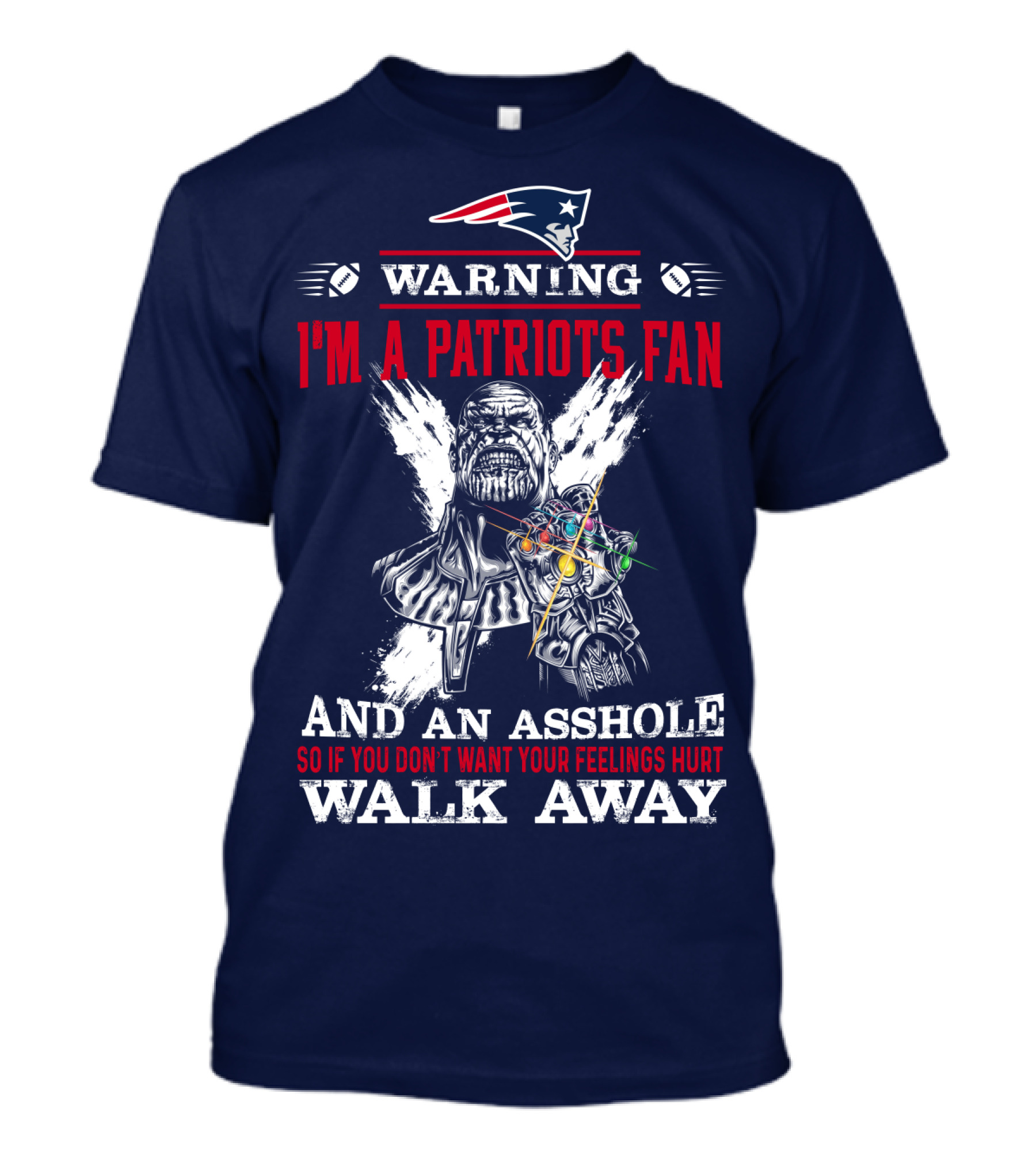 Warning I'm A Patriots Fan And An Asshole Thanos Walk Away T-Shirt