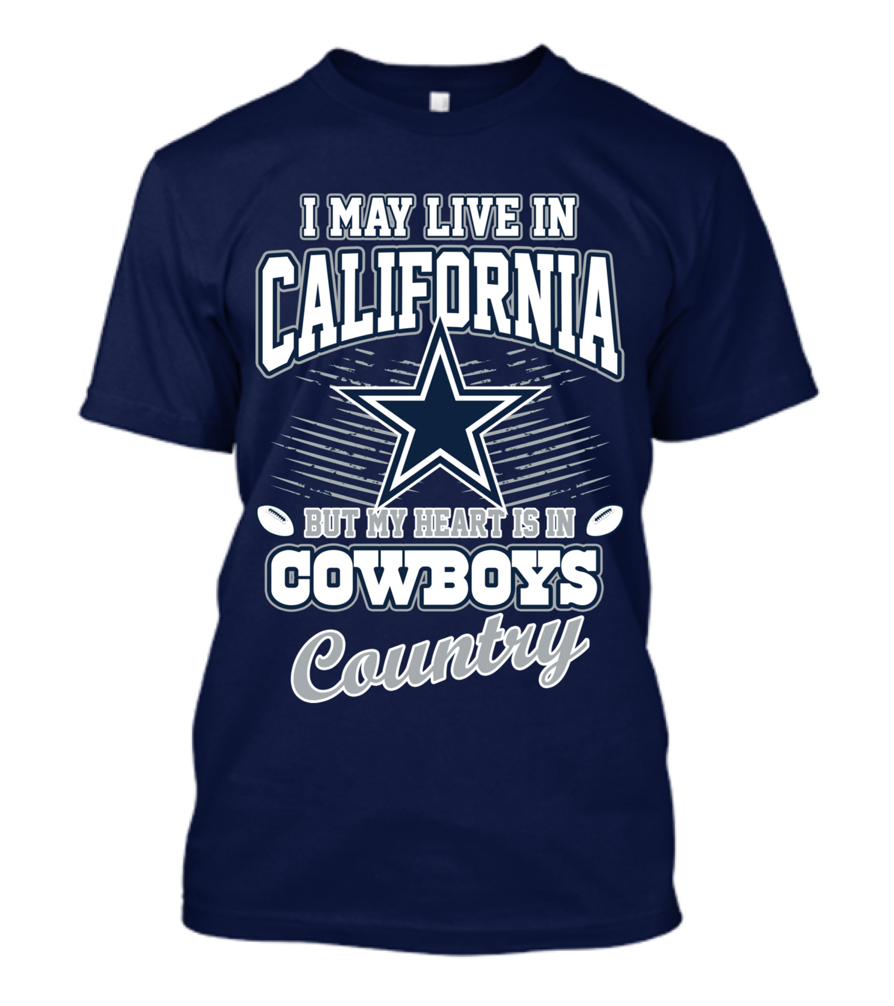 I May Live In California But My Heart Is In Cowboys Country T-Shirt