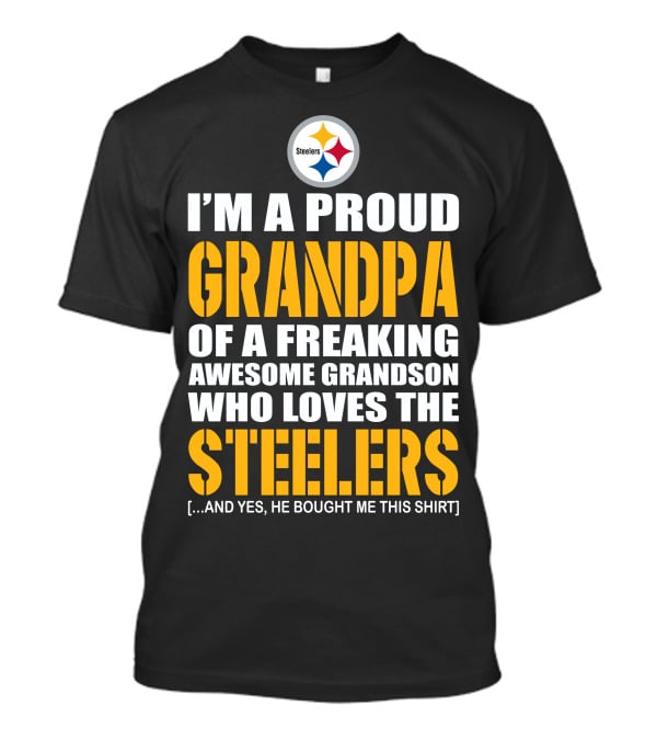 I'm A Proud Grandpa Of A Freaking Awesome Grandson Who Loves The Steelers T-Shirt