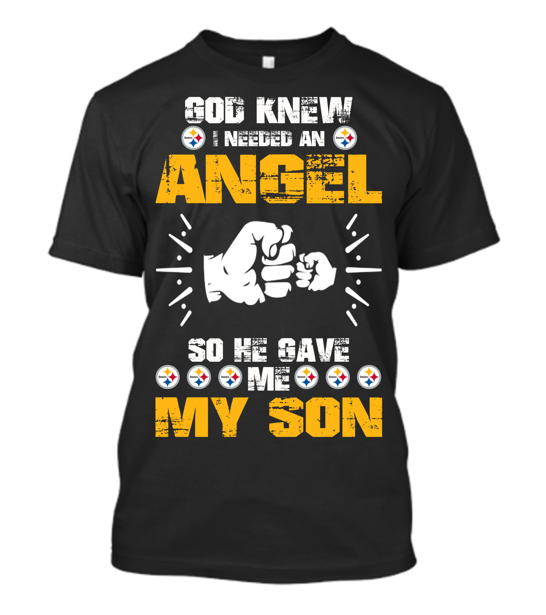 GOD KNEW I NEEDED AN ANGEL SO HE GAVE ME MY SON Steelers T-Shirt
