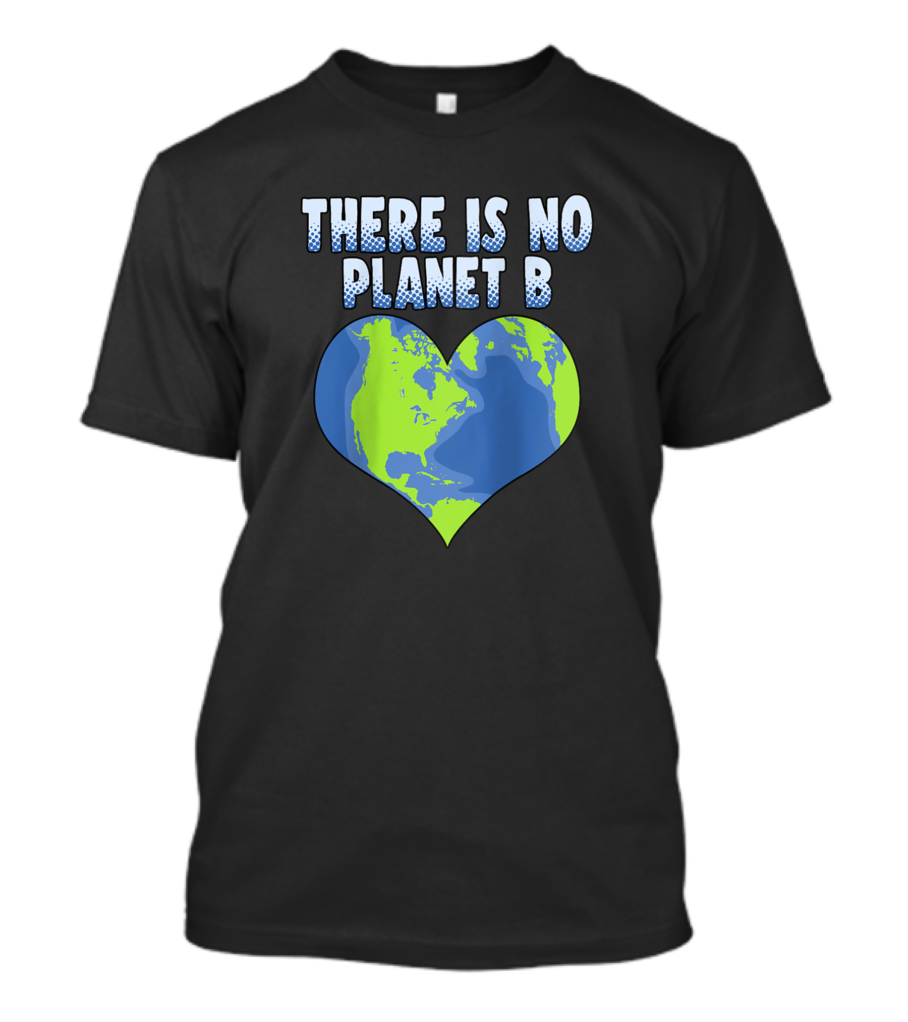 There Is No Planet B Earth Heart Shape T-Shirt