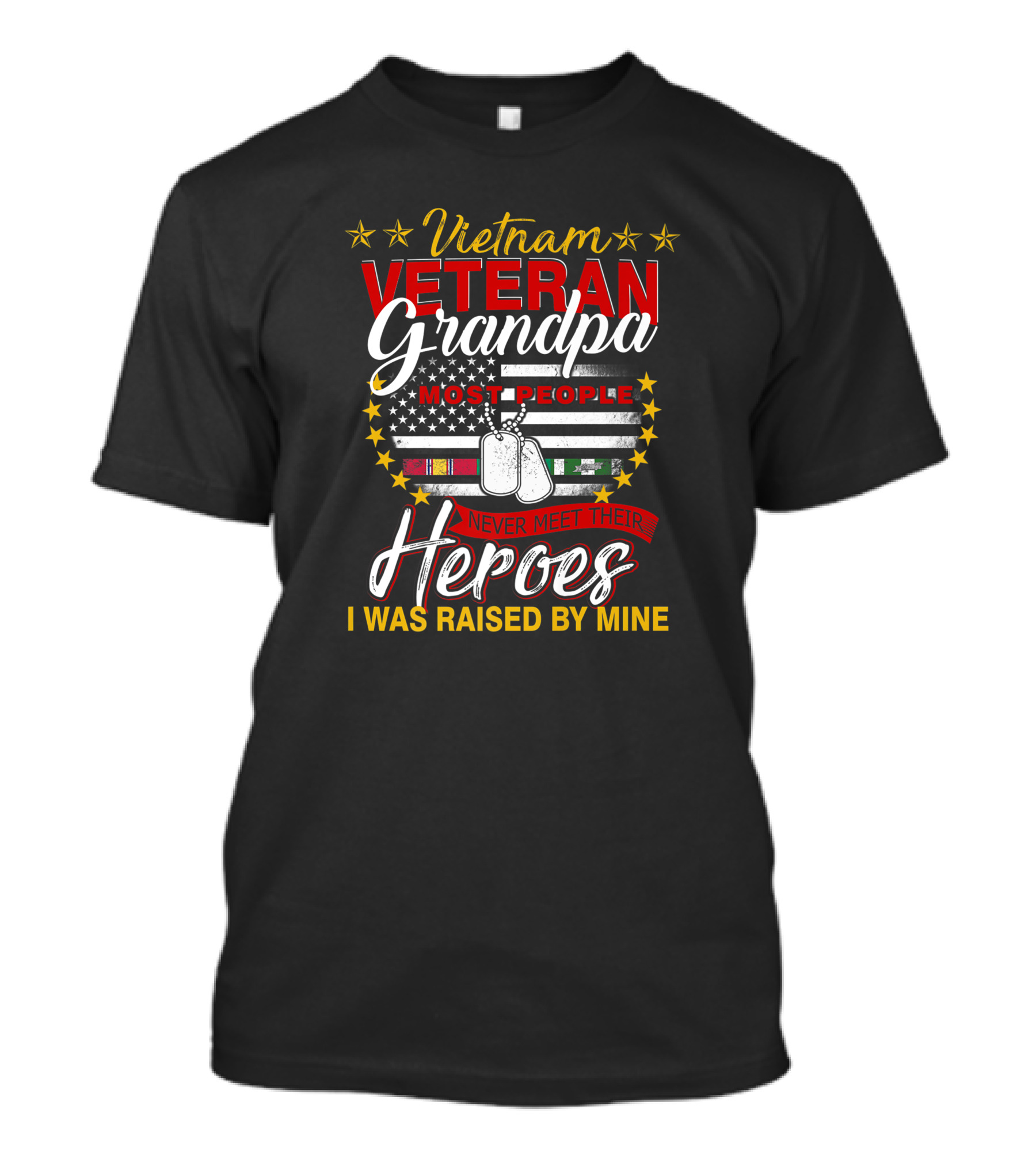 Vietnam Veteran Grandpa Most People Never Meet Their Heroes I Was Raised By Mine T-Shirt