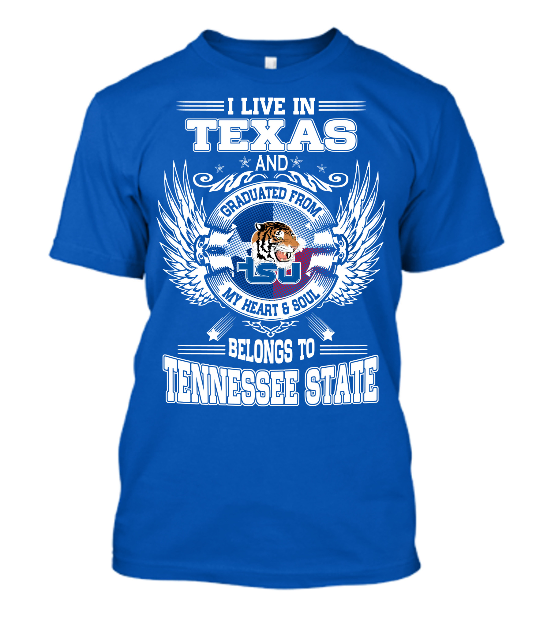 I Live In Texas Graduated From Tennessee State My Heart And Soul TSU Tiger T-Shirt