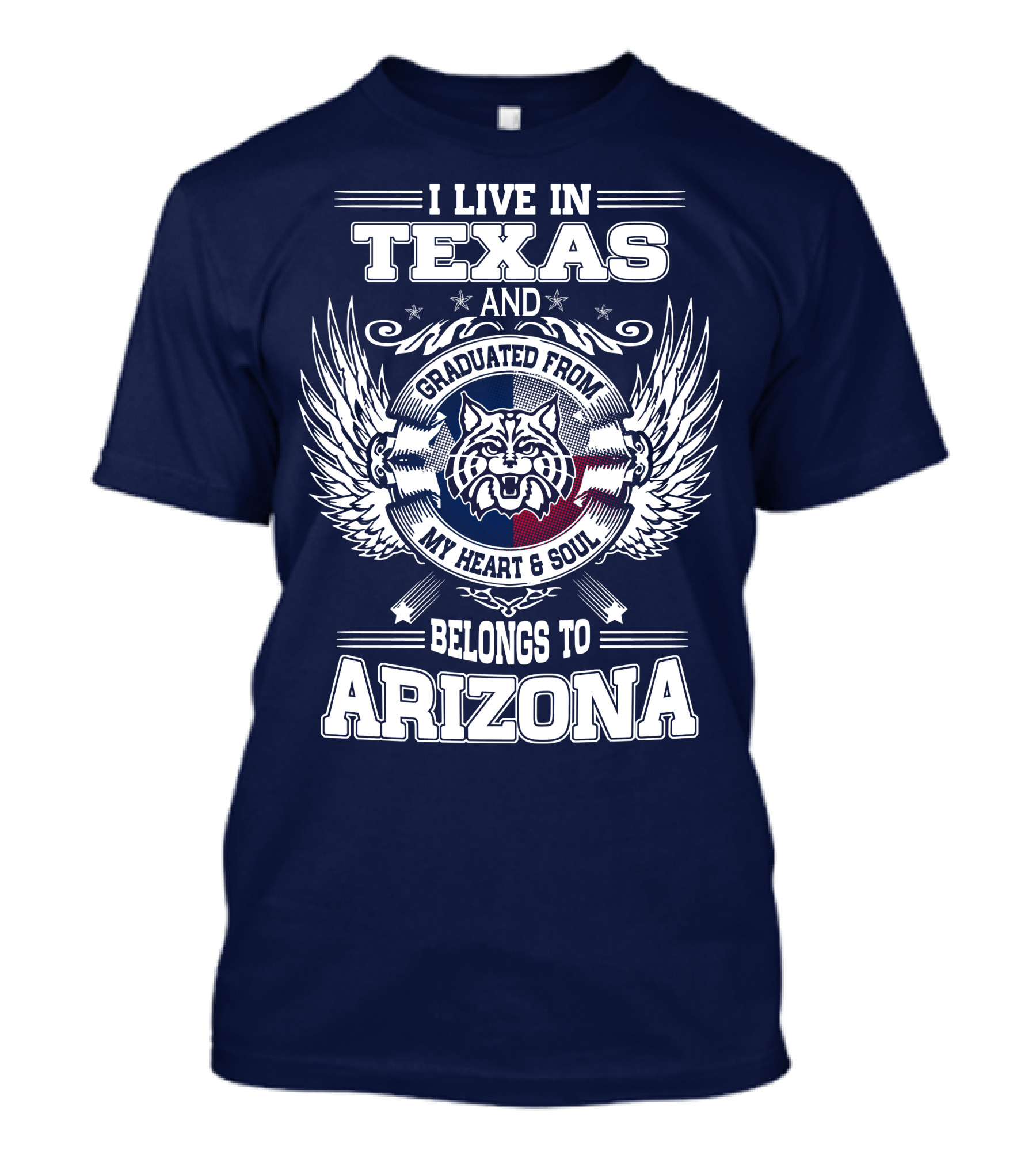 I LIVE IN TEXAS AND GRADUATED FROM MY HEART AND SOUL BELONGS TO ARIZONA T-Shirt