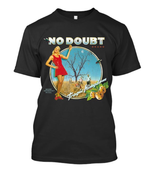 No Doubt Tragic Kingdom Brand Bought And Sold Out In U.s.a. T-Shirt