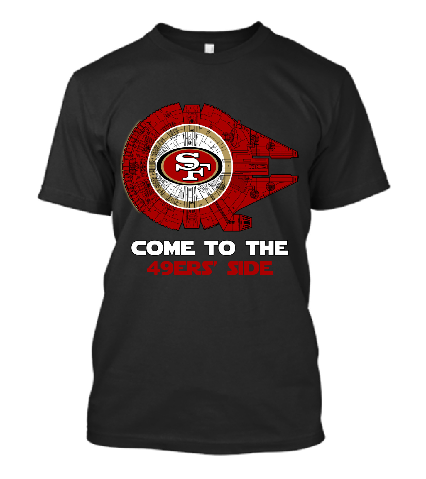 San Francisco 49ers Come To The 49ers' Side Millennium Falcon Sf T-Shirt