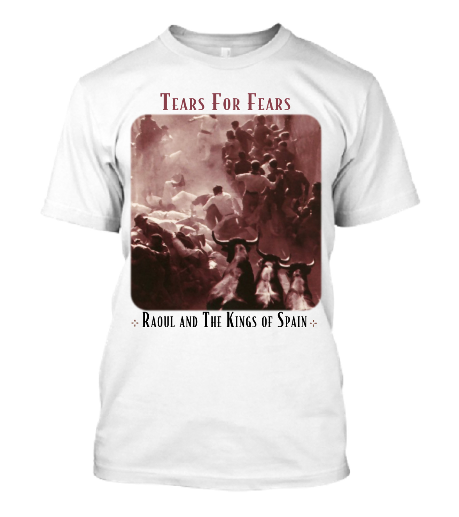 Tears For Fears Raoul And The Kings Of Spain Album Cover Bulls Running Crowd Scene T-Shirt