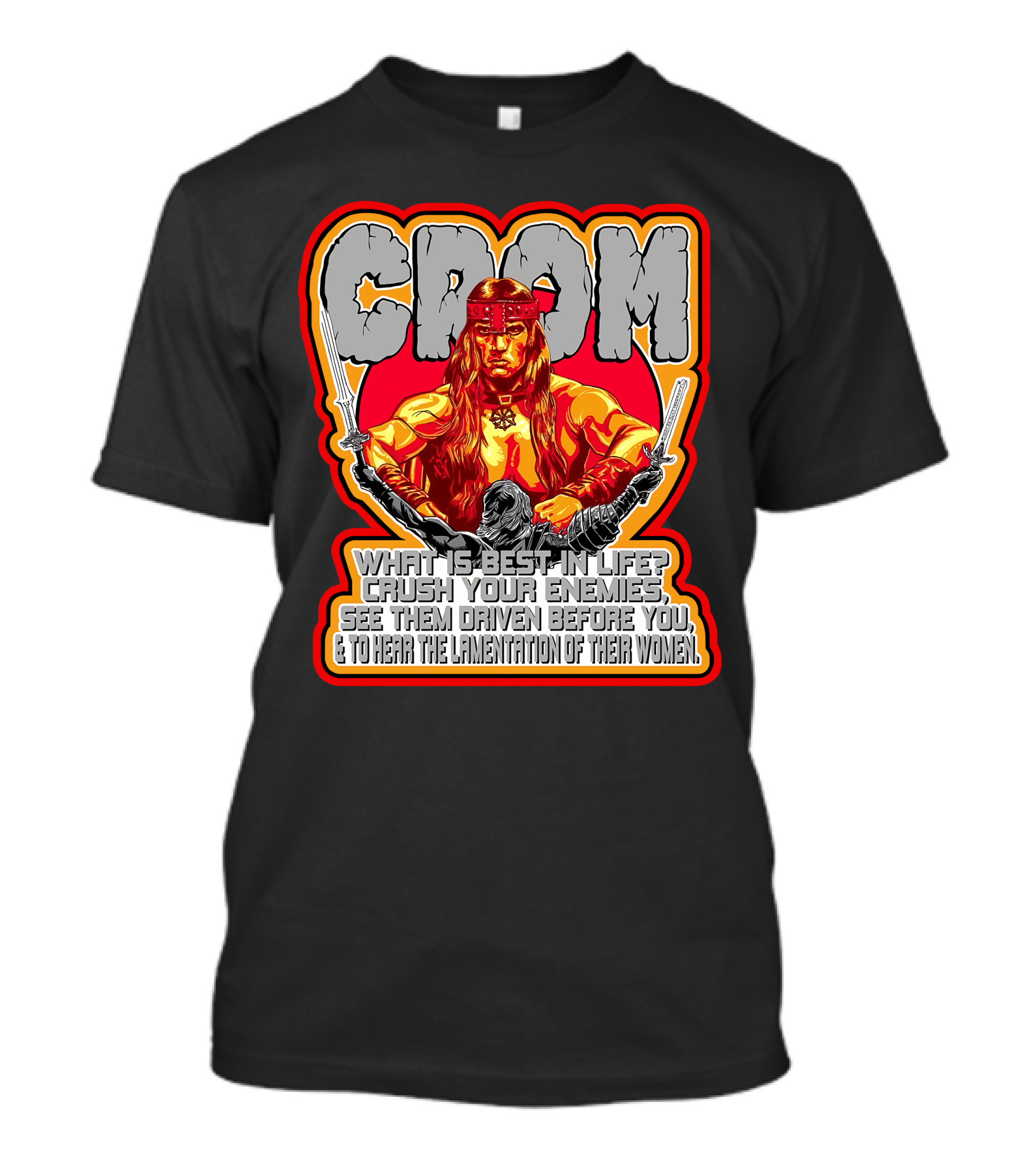 Crom Conan 29 What Is Best In Life Crush Your Enemies Quote T-Shirt