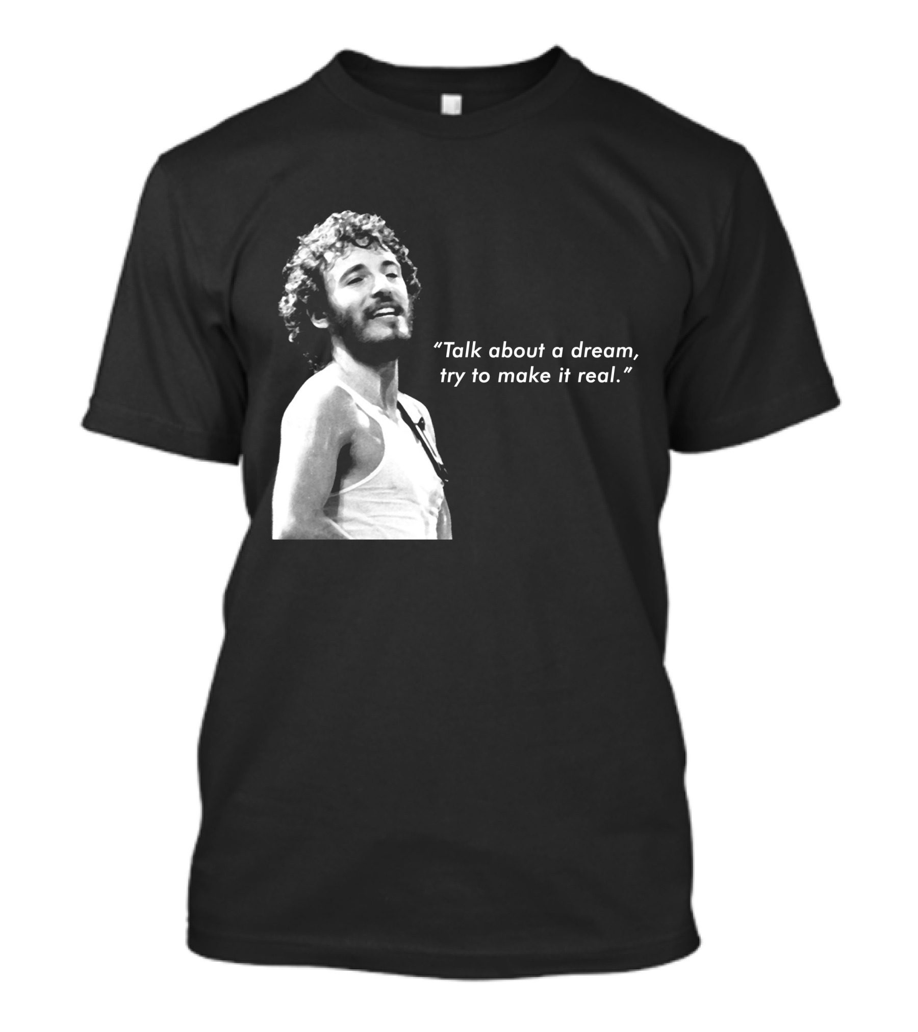 Talk About A Dream Try To Make It Real Brs T-Shirt
