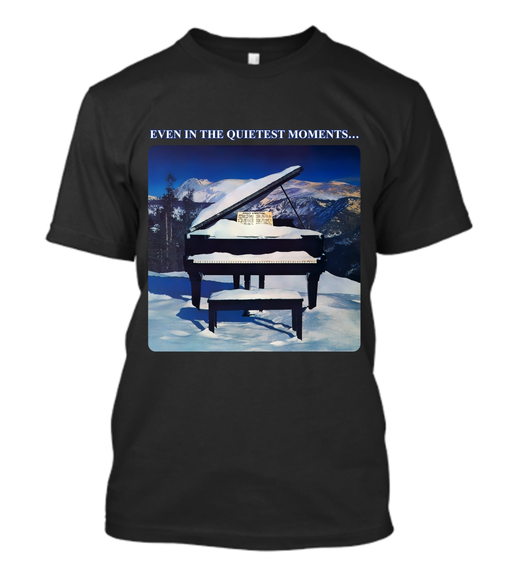 Even In The Quietest Moments Snow-Covered Mountain Piano Scene T-Shirt
