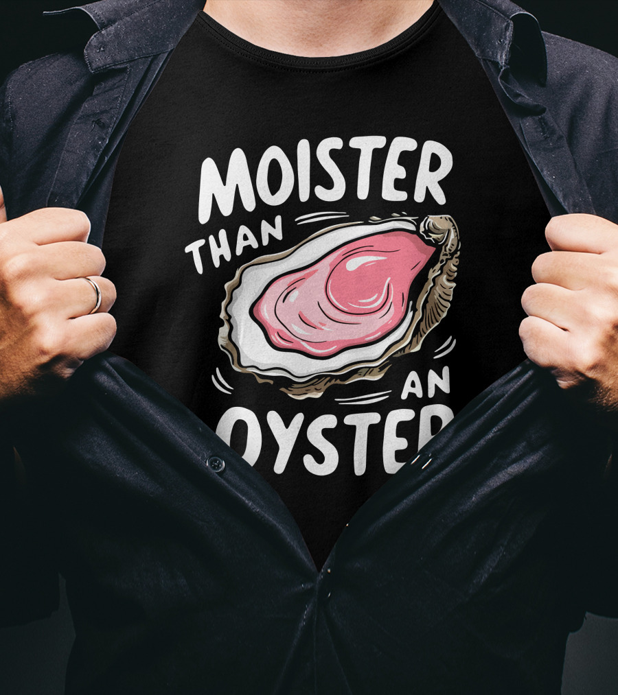 Juicylu14 Moister Than An Oyster T-Shirt