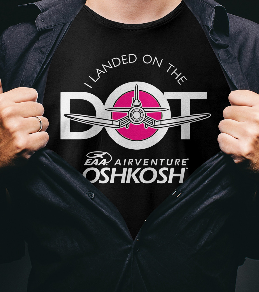 I Landed On The Pink Dot EAA AirVenture Oshkosh T-Shirt