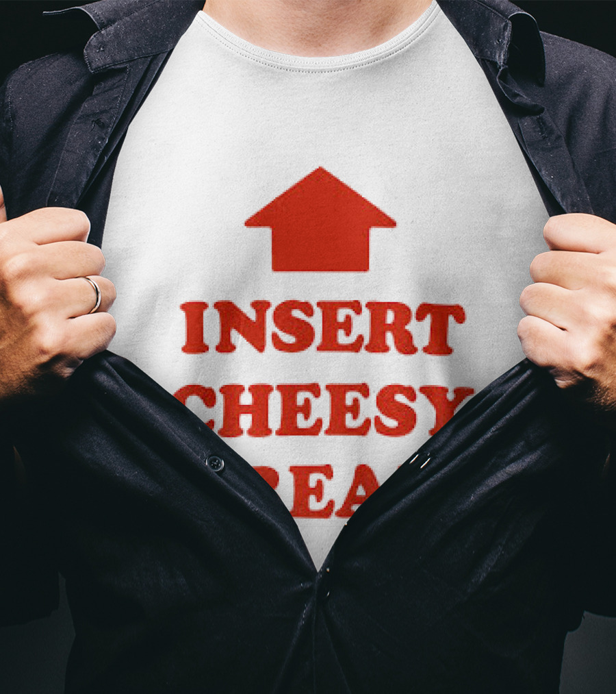 Insert Cheesy Bread Funny Food Lover Pizza Bread House T-Shirt