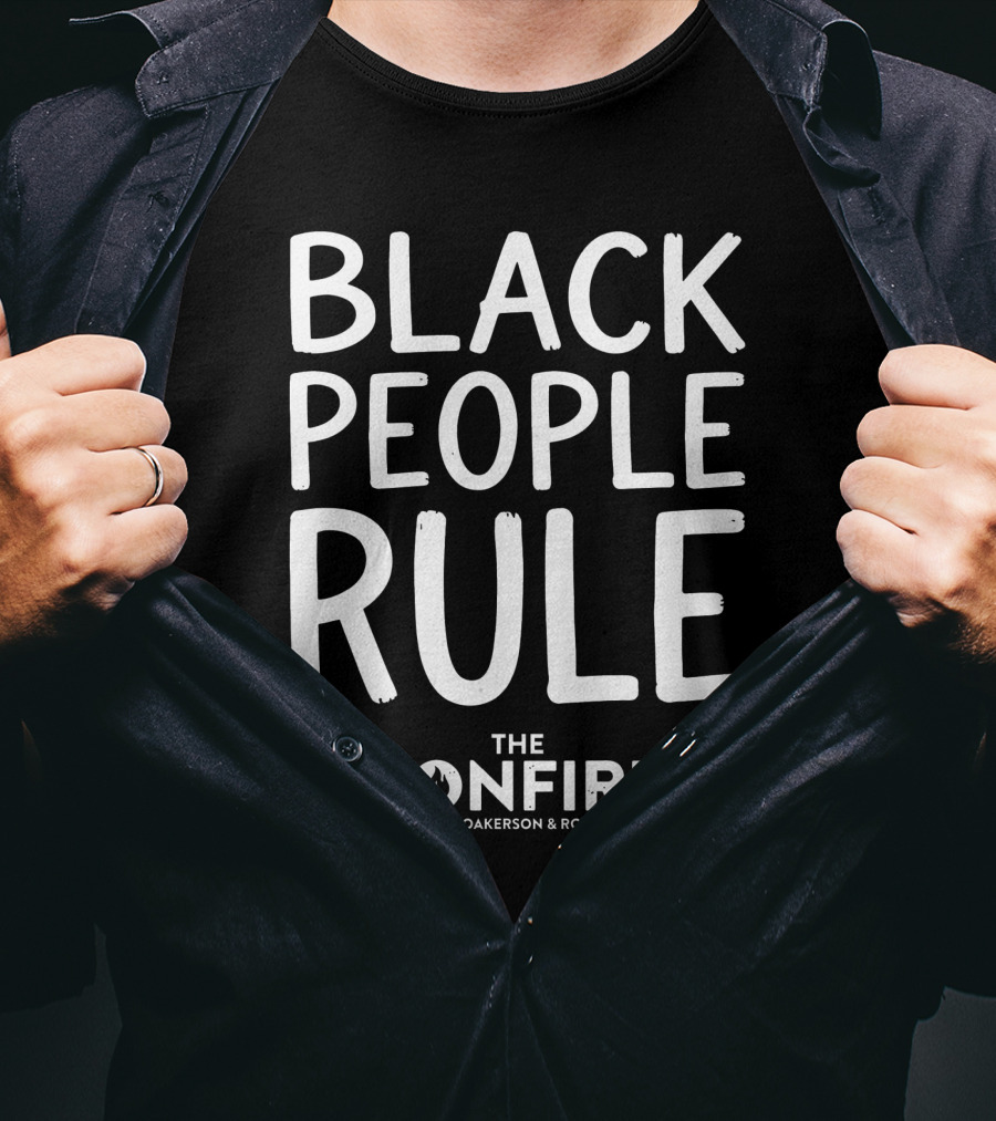 Black People Rule Bonfire Show Big Jay Oakerson Robert Kelly T-Shirt