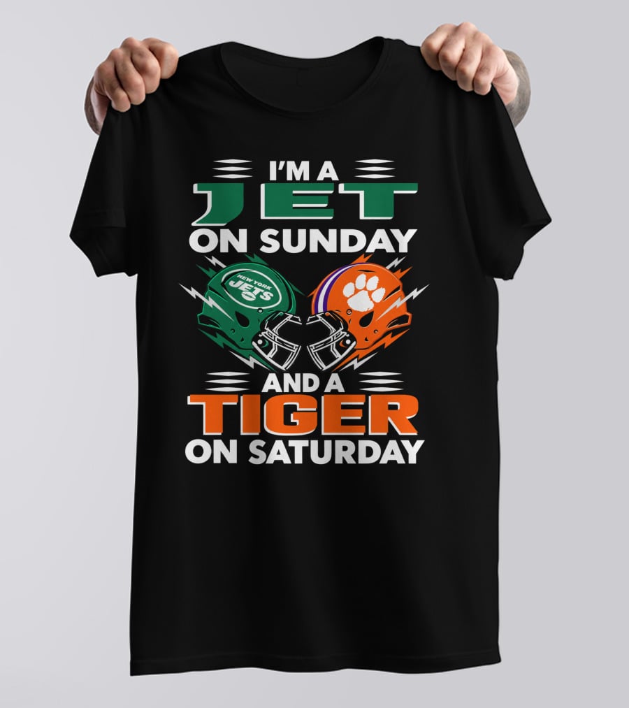 I'm A Jet On Sunday And A Tiger On Saturday New York Jets Football Clemson Tigers T-Shirt