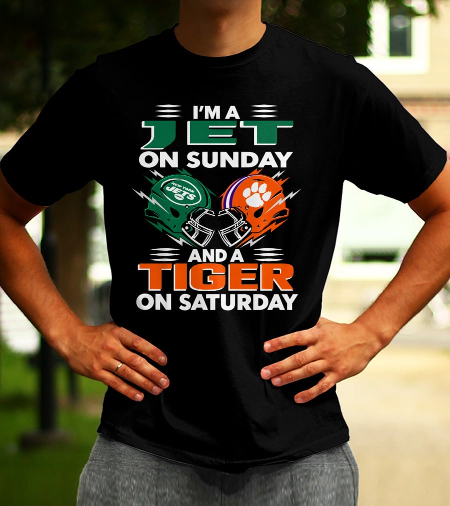I'm A Jet On Sunday And A Tiger On Saturday New York Jets Football Clemson Tigers T-Shirt