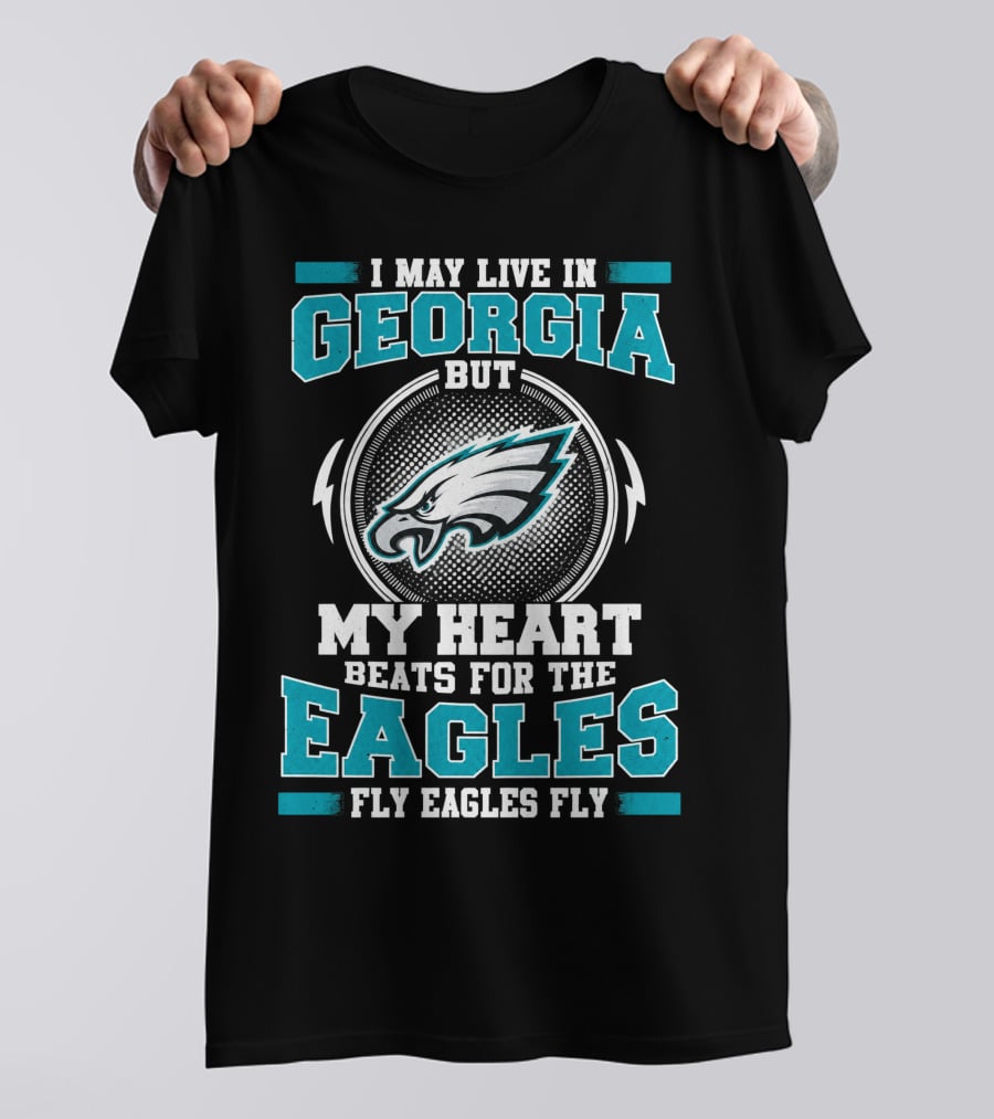 I May Live In Georgia But My Heart Beats For The Eagles Fly Eagles Fly T-Shirt