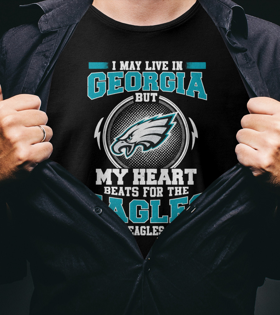 I May Live In Georgia But My Heart Beats For The Eagles Fly Eagles Fly T-Shirt