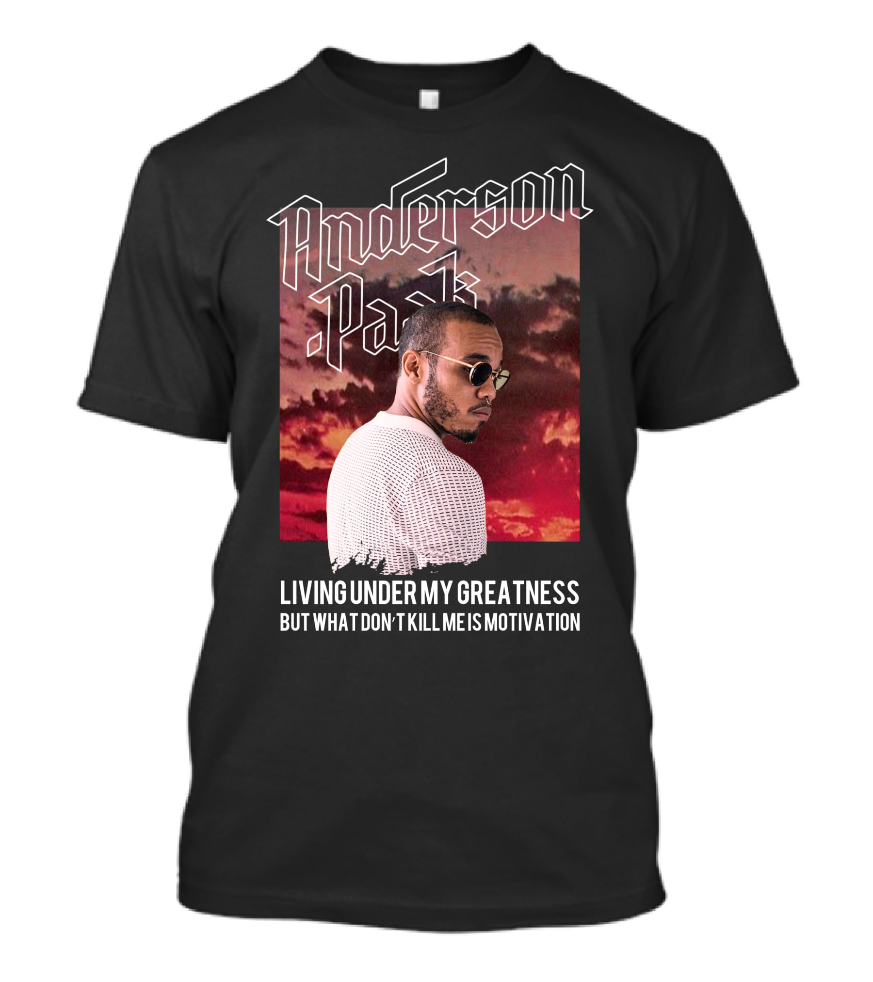Anderson Paak Living Under My Greatness But What Don't Kill Me Is Motivation T-Shirt