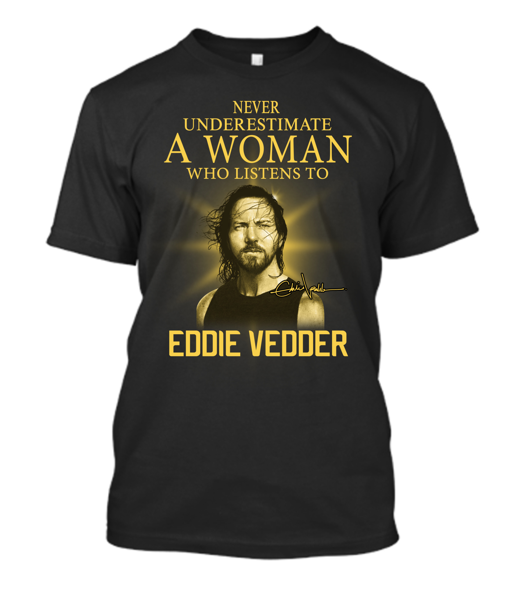 Never Underestimate A Woman Who Listens To Eddie Vedder T-Shirt