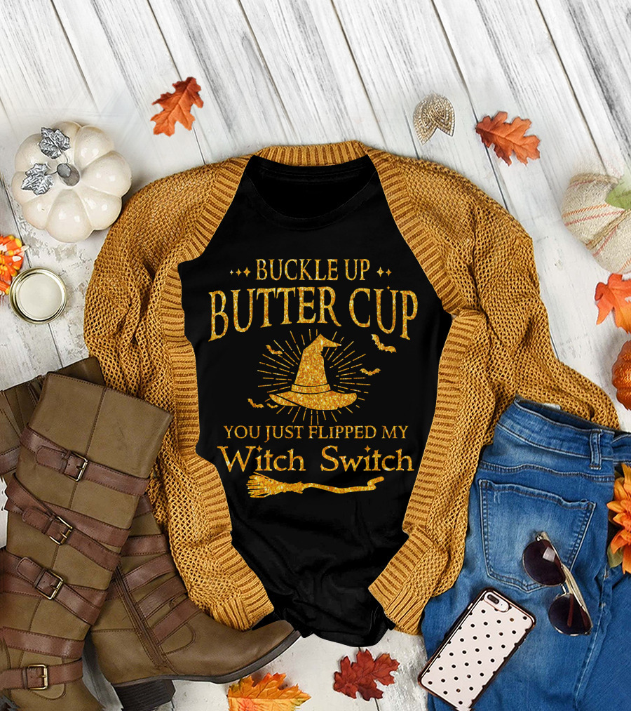 Buckle Up Buttercup You Just Flipped My Witch Switch Halloween Special Gift T-Shirt