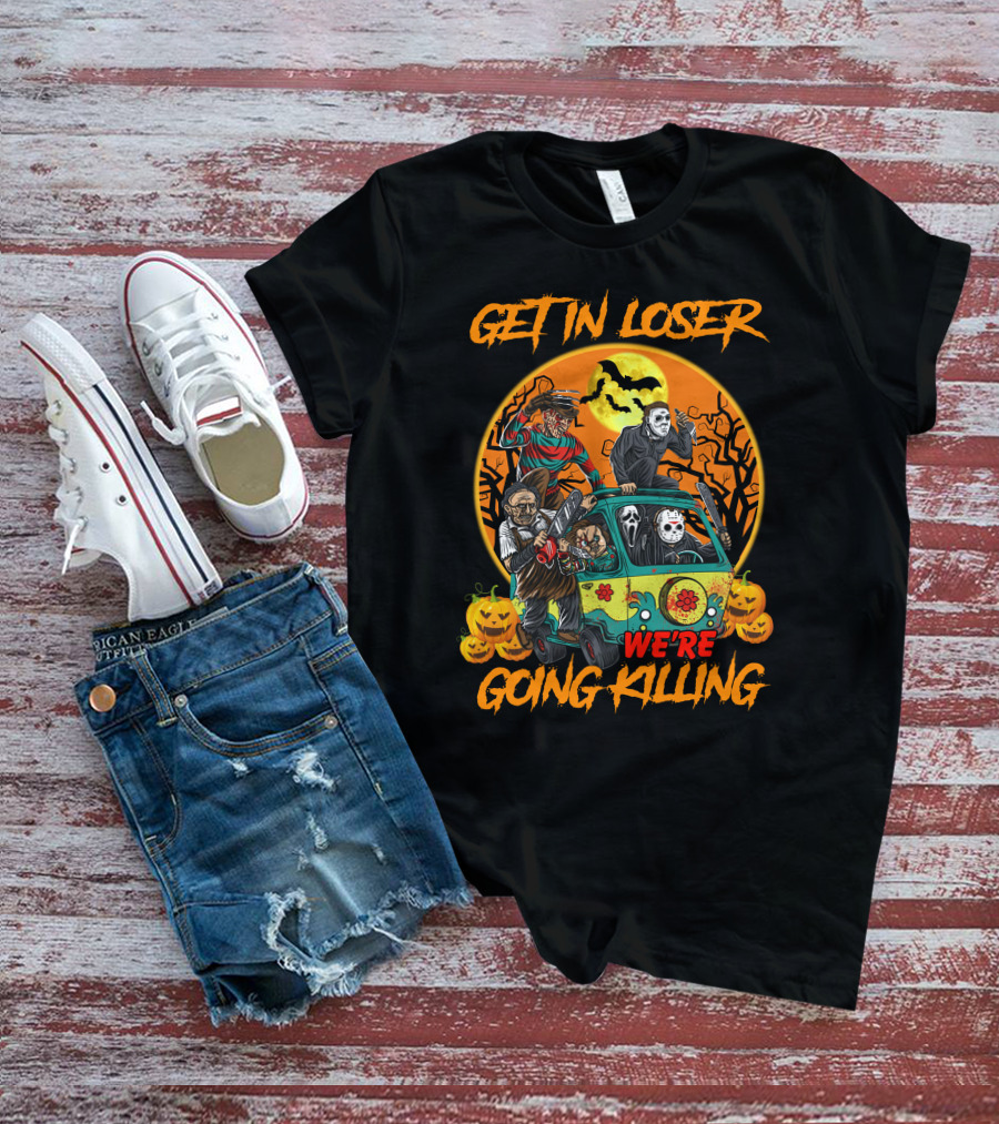 GET IN LOSER WE'RE GOING KILLING HALLOWEEN SPECIAL T-Shirt