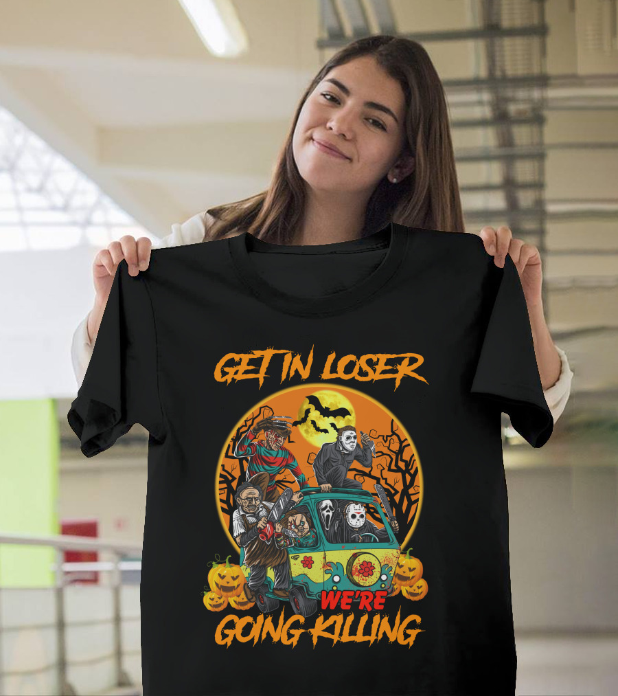 GET IN LOSER WE'RE GOING KILLING HALLOWEEN SPECIAL T-Shirt
