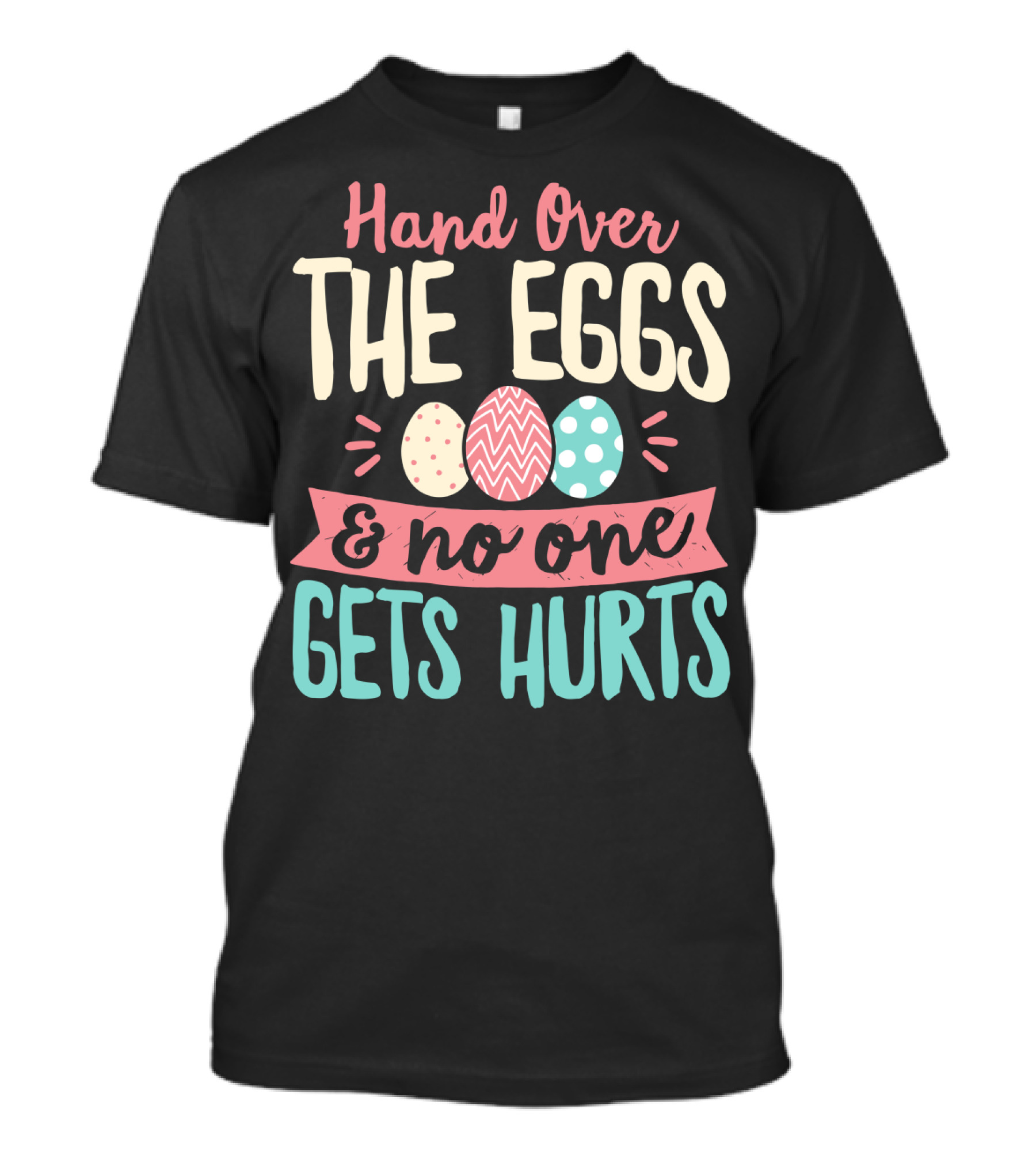 Hand Over The Eggs And No One Gets Hurt Easter Boys Fun Egg T-Shirt