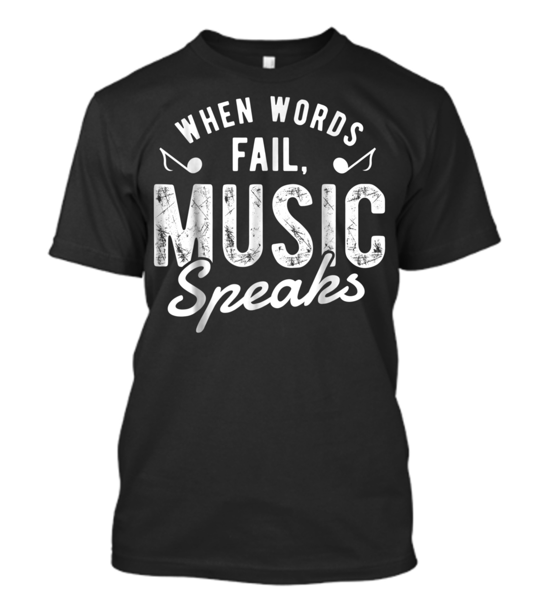 When Words Fail Music Speaks Musician Notes T-Shirt