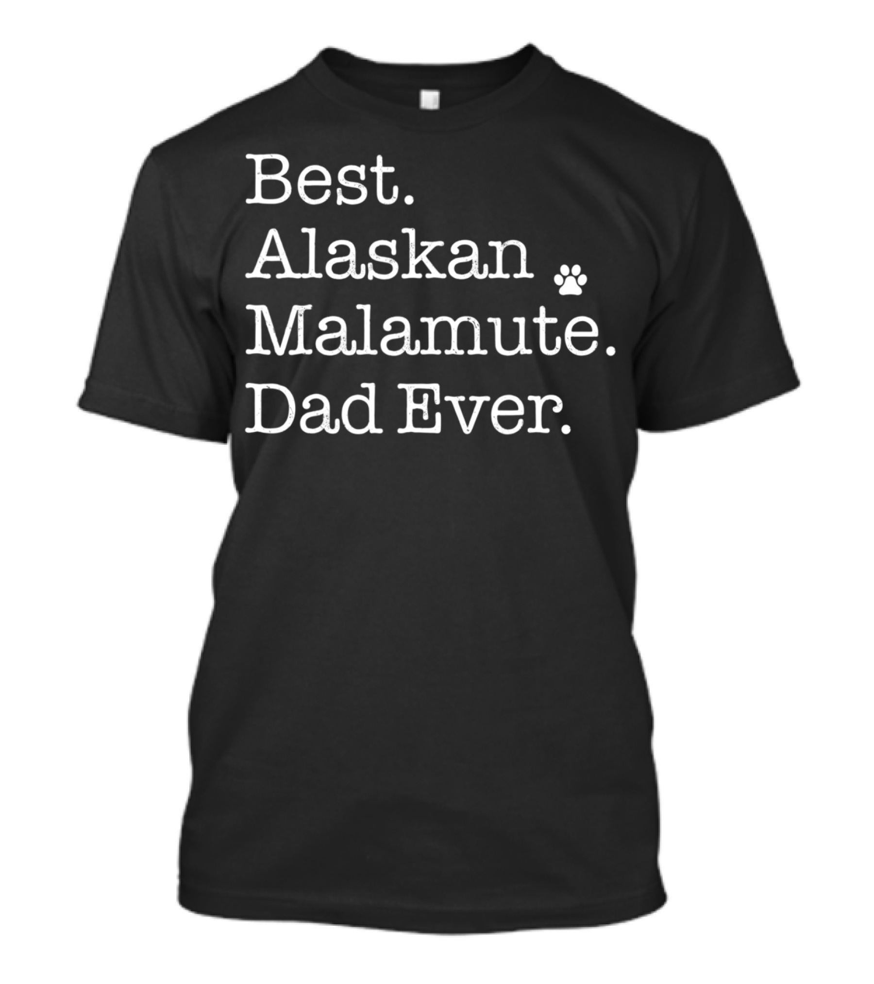Best Alaskan Malamute Dad Ever T-Shirt