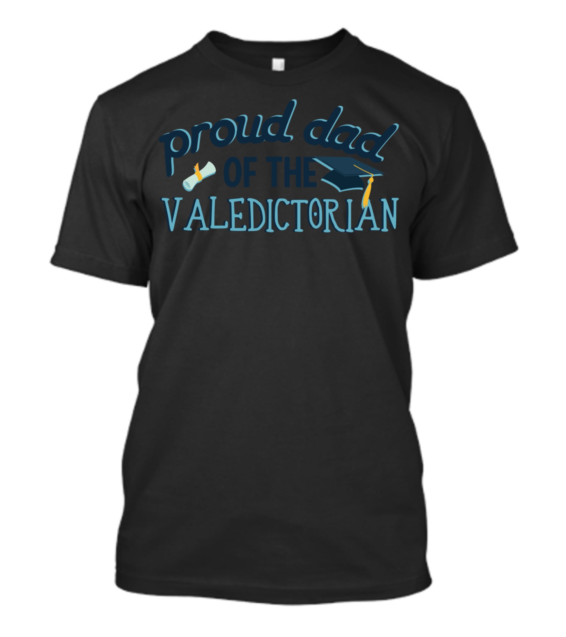 Proud Dad Of The Valedictorian Graduation Father T-Shirt