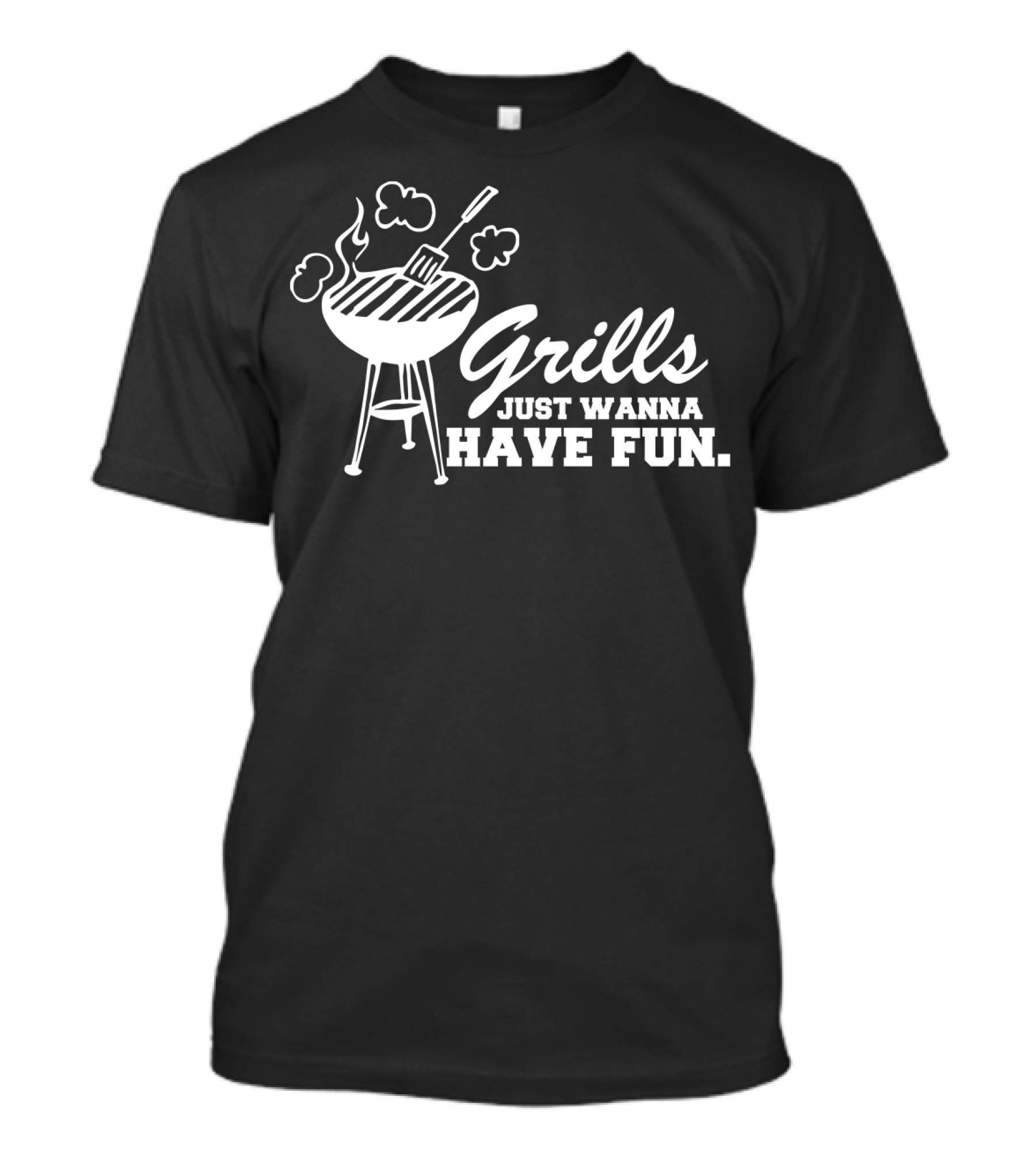 Grills Just Wanna Have Fun Funny BBQ Dad Smoker Grill Father's Day T-Shirt
