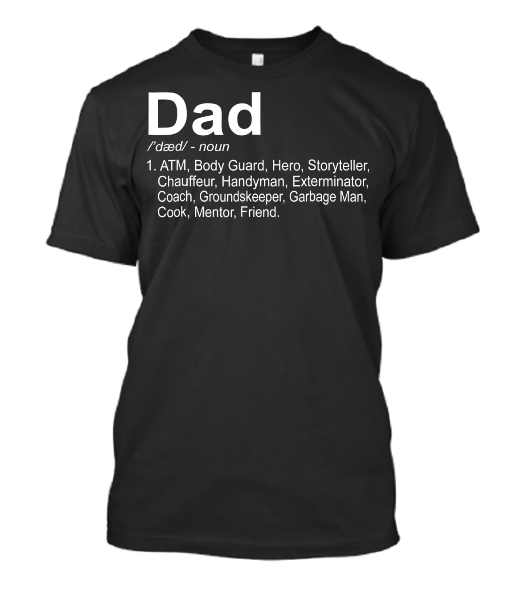 Dad Funny Definition For 96 ATM Body Guard Hero Storyteller Chauffeur Handyman Exterminator Coach Groundskeeper Garbage Man Cook Mentor Friend T-Shirt