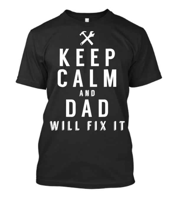 Keep Calm And Dad Will Fix It Gift For Handyman Dad символом инструментов T-Shirt
