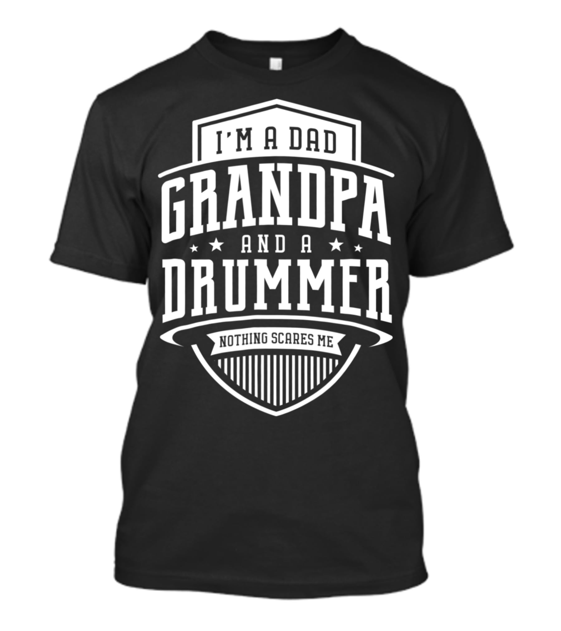 I'm A Dad Grandpa And A Drummer Nothing Scares Me T-Shirt