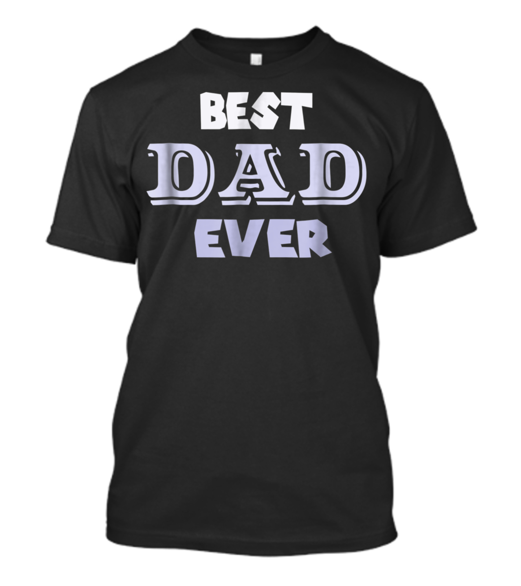 Best Dad Ever Holiday Or Any Day T-Shirt