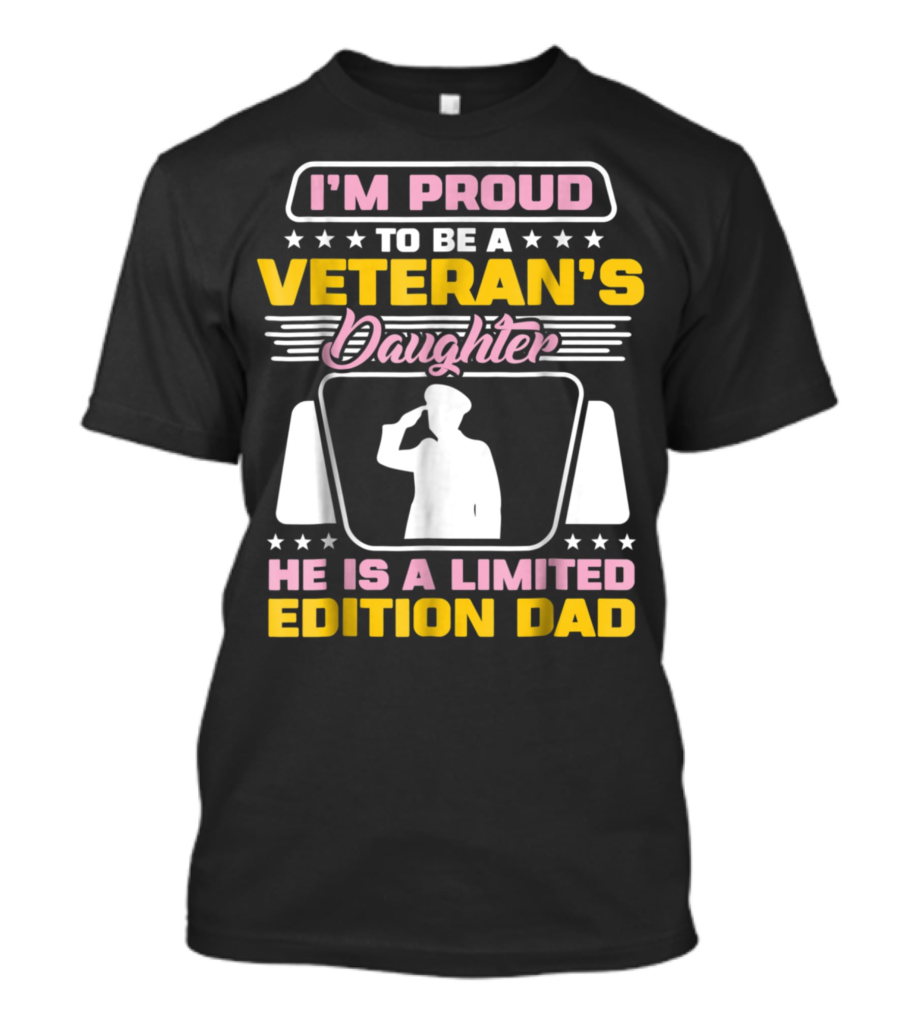 I'm Proud To Be A Veteran's Daughter He Is A Dad T-Shirt