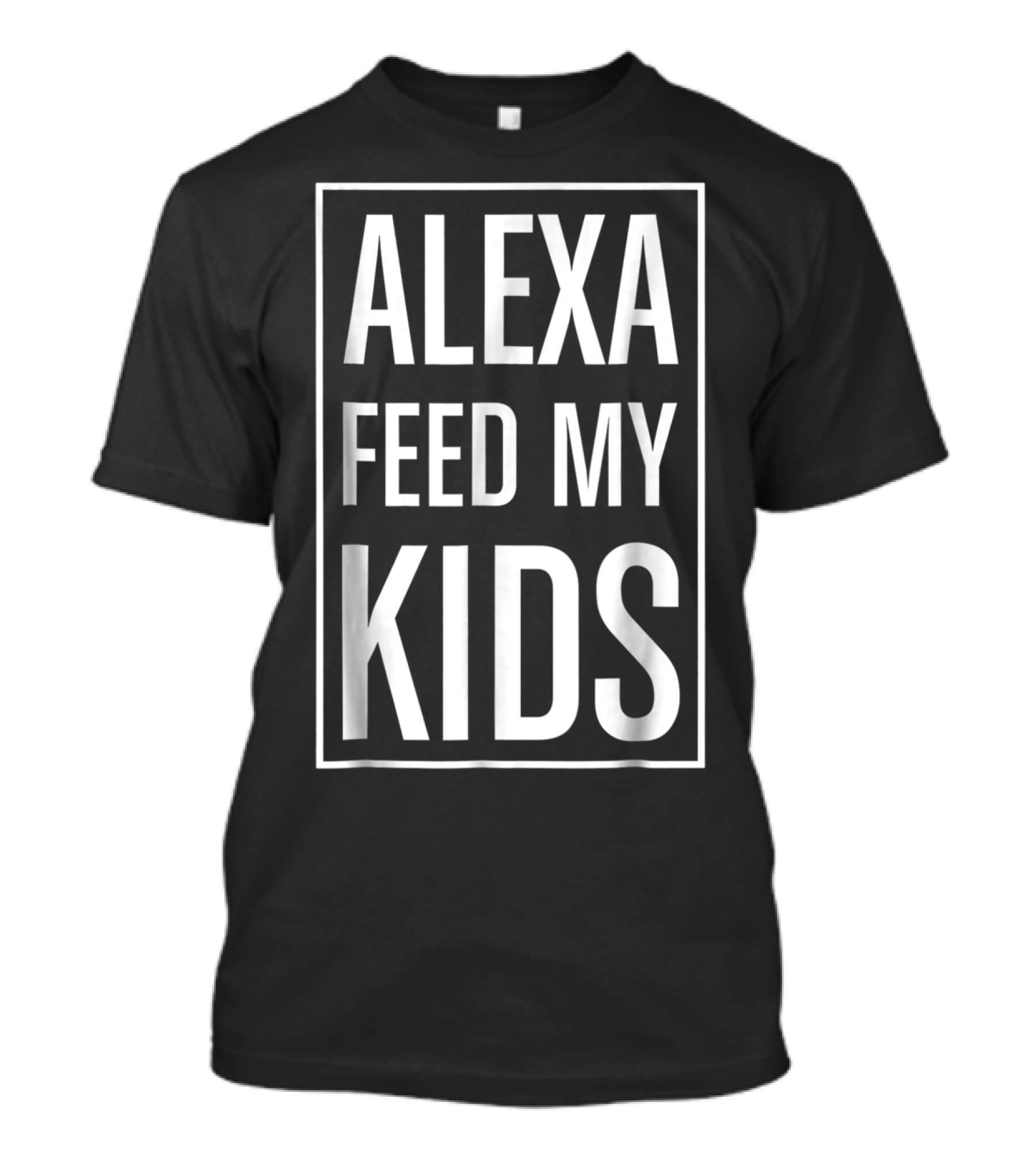 Alexa Feed My Kids Funny Meme Saying T-Shirt