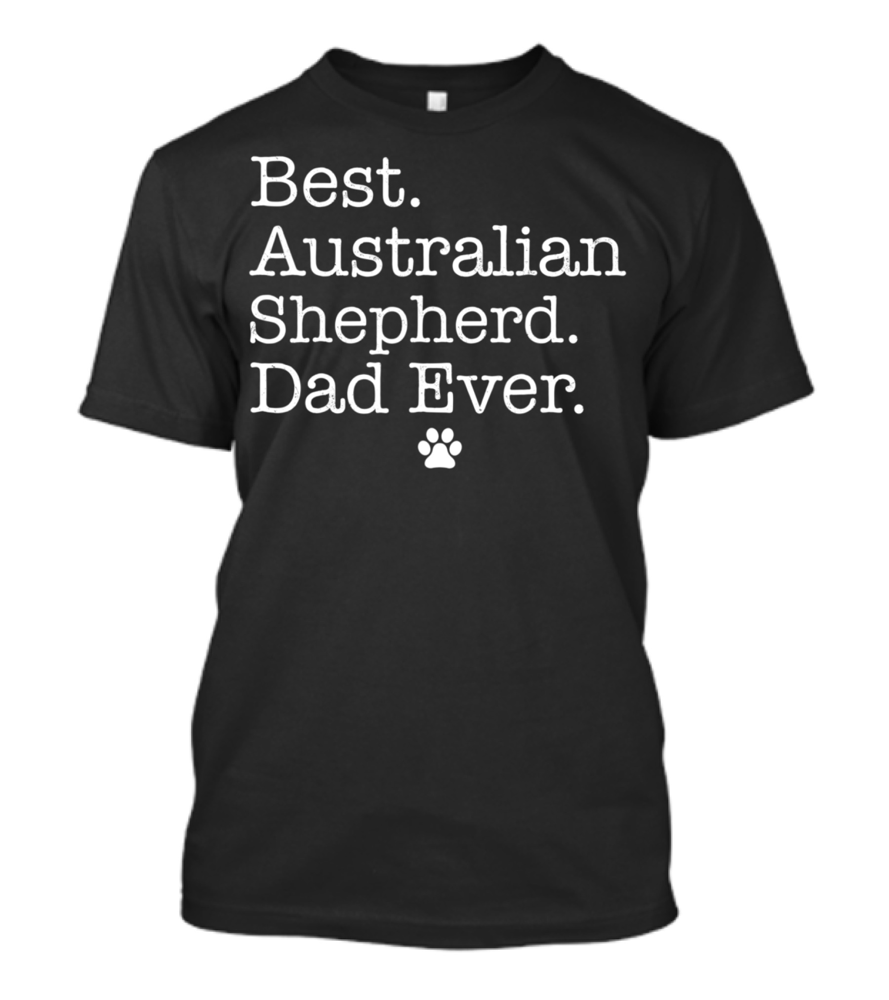 Best Australian Shepherd Dad Ever With Paw Prints T-Shirt