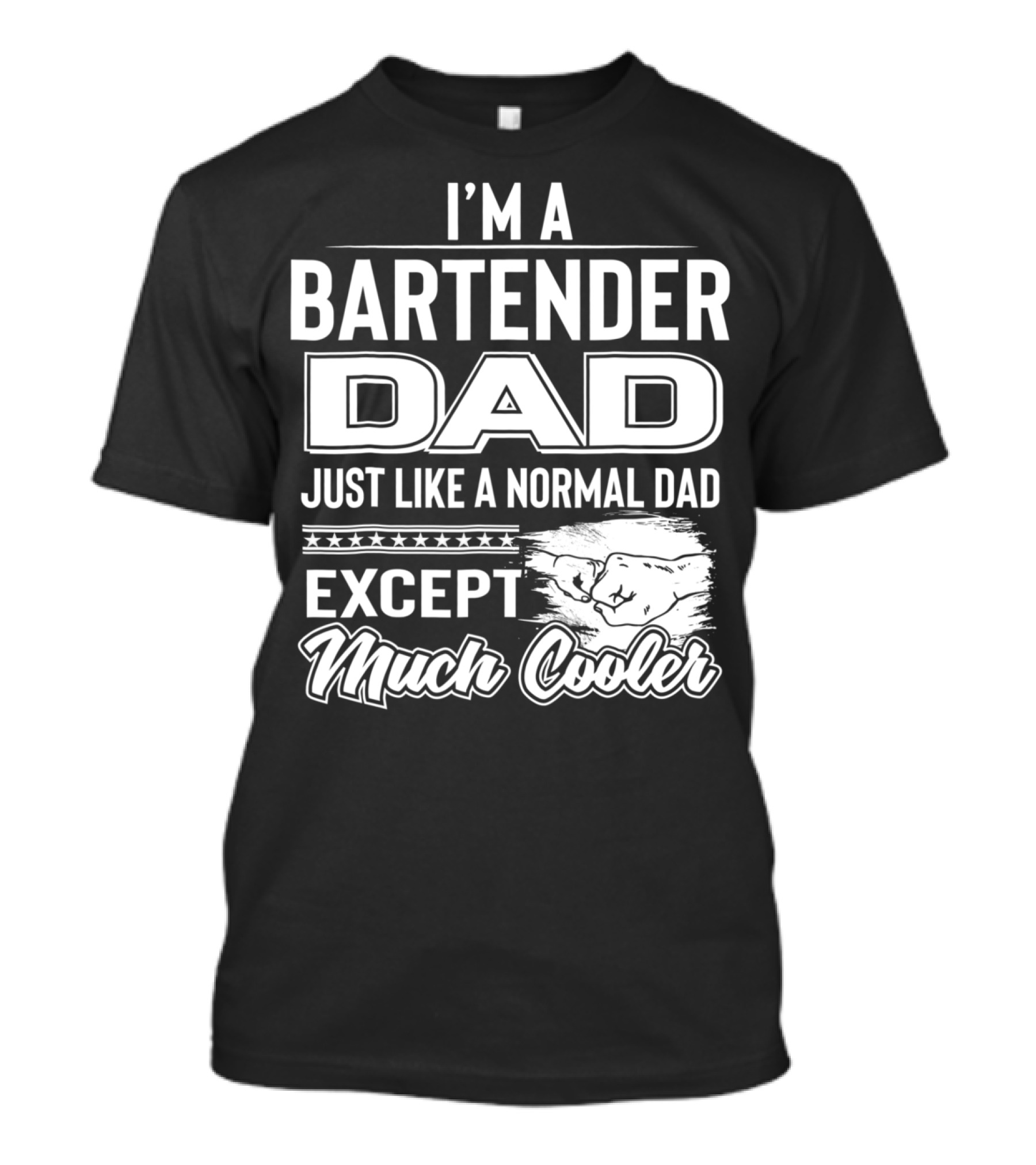 I'm A Bartender Dad Just Like A Normal Dad Except Much Cooler T-Shirt