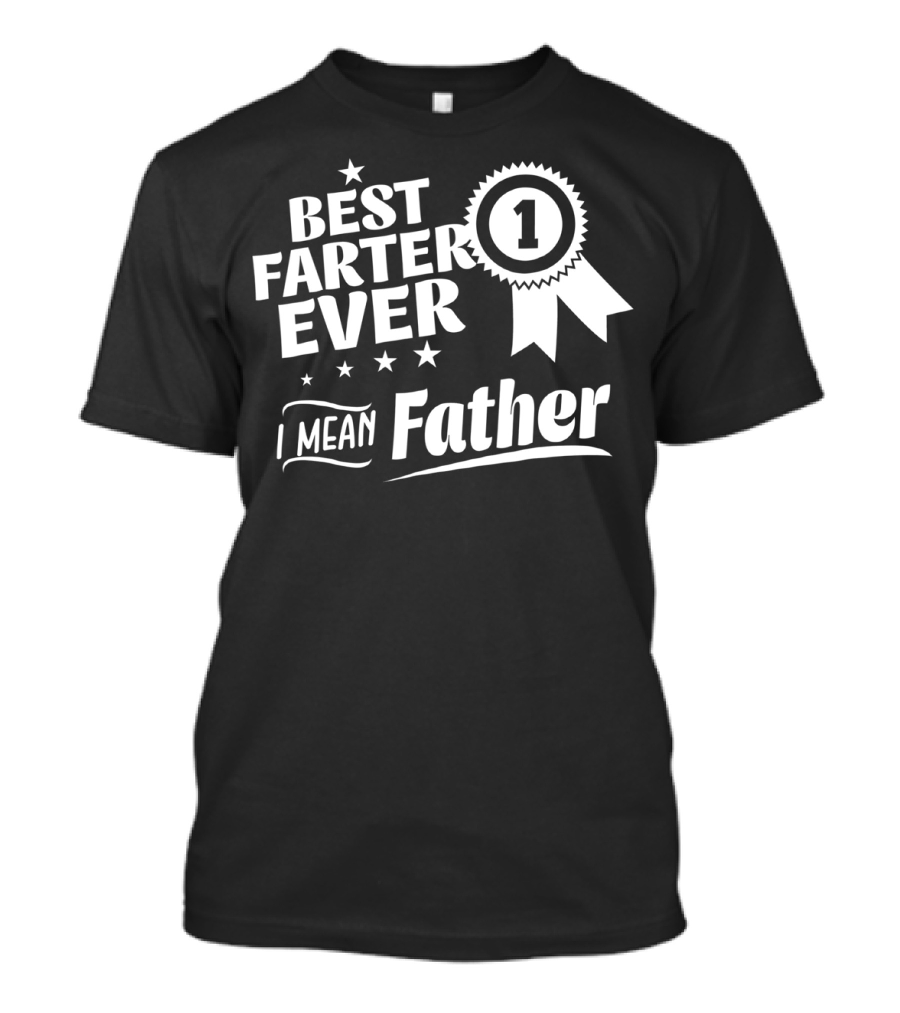 Best Farter Ever Number 1 I Mean Father T-Shirt