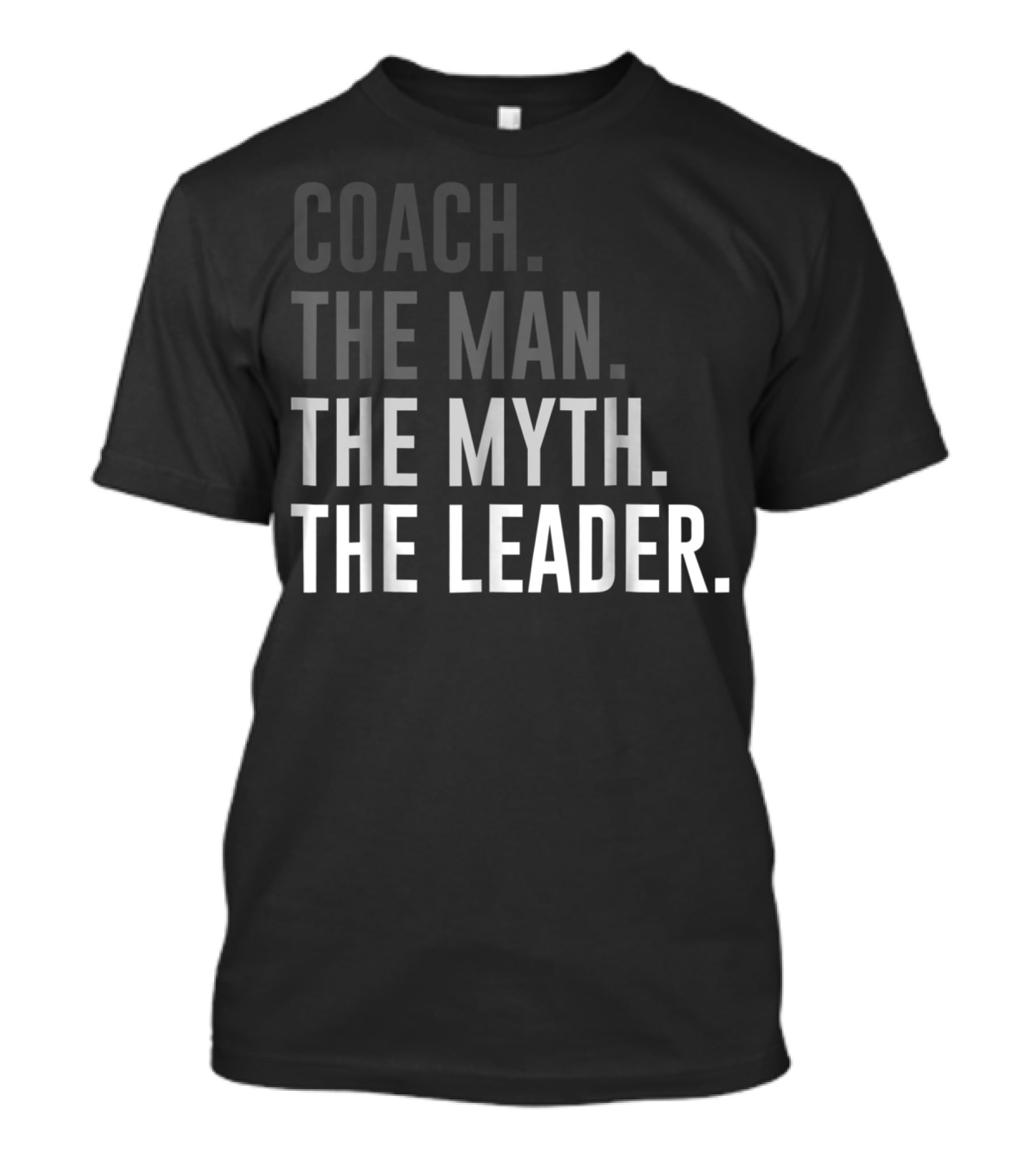 Coach The Man The Myth The Leader Dad Father51 T-Shirt