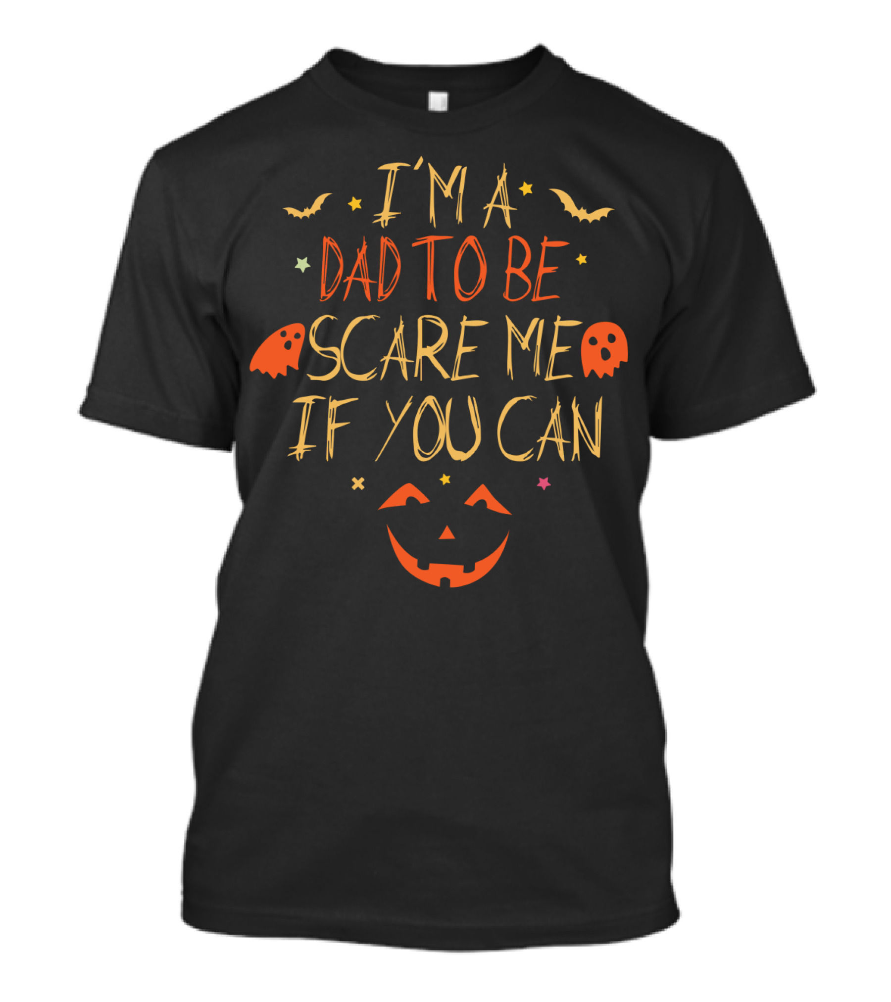 I'm A Dad To Be Scare Me If You Can Halloween Pumpkin Ghosts Bats T-Shirt