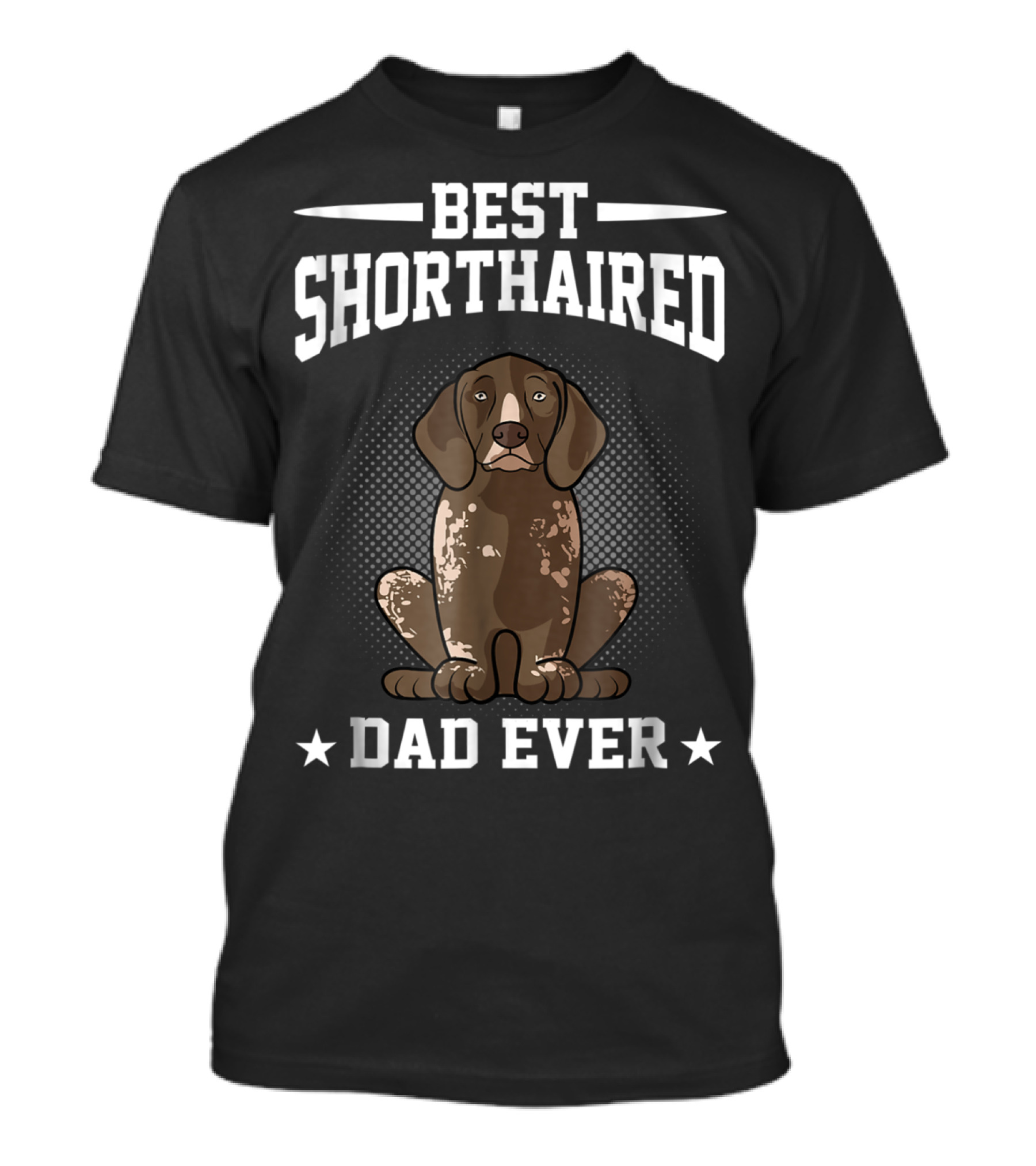 Best Shorthaired Dad Ever German Pointer Dog T-Shirt