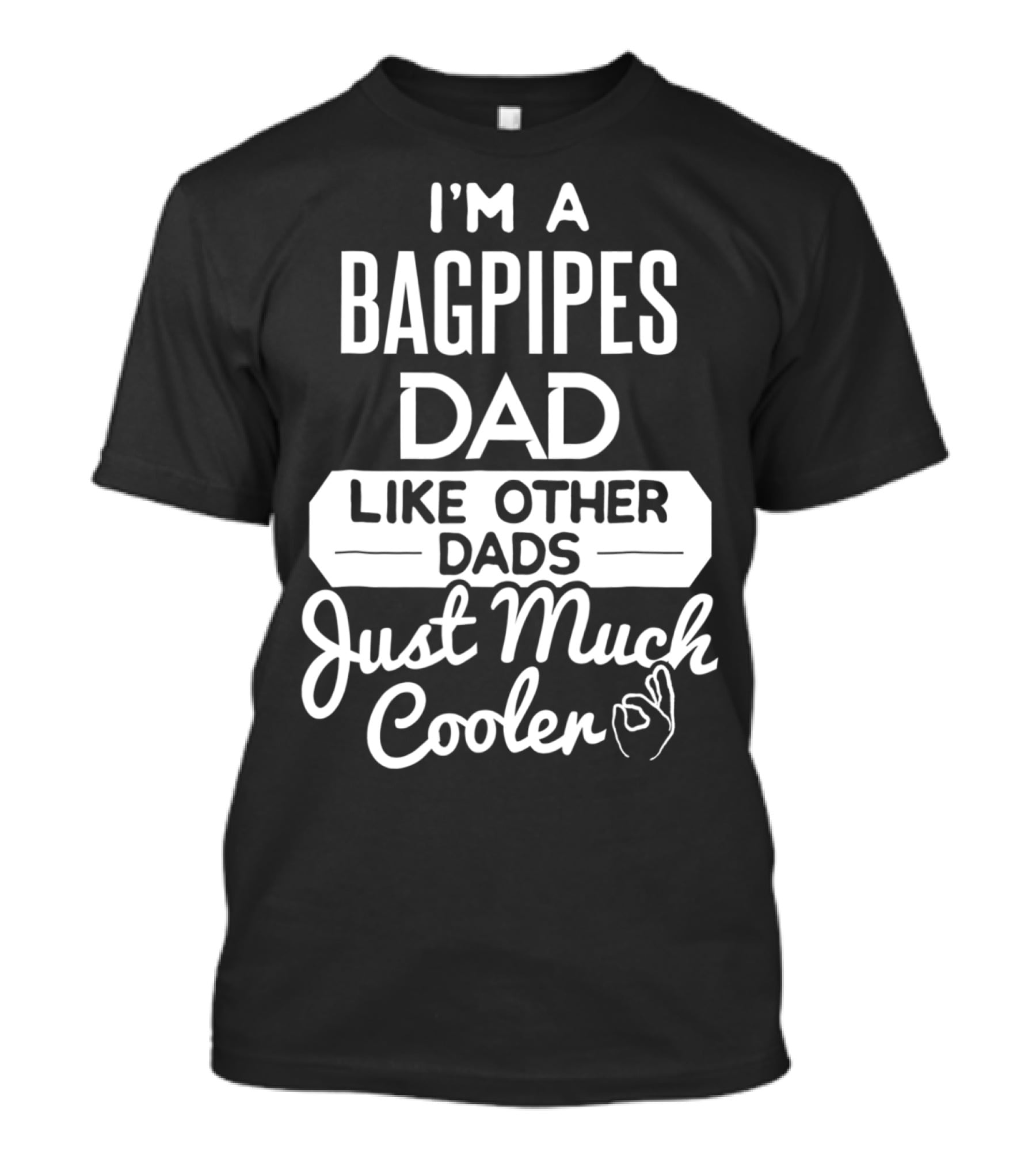 I'm A Bagpipes Dad Like Other Dads Just Much Cooler T-Shirt