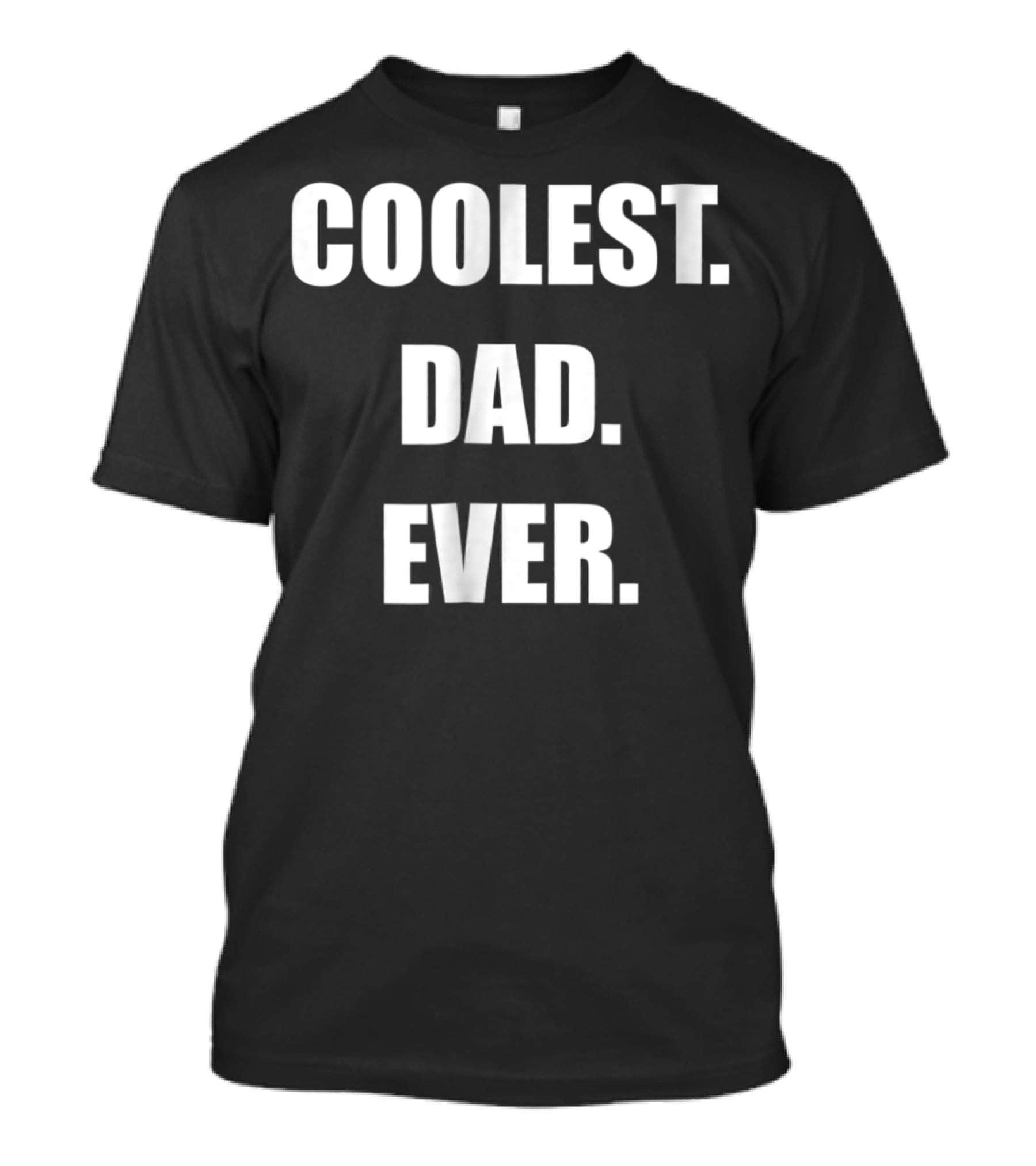 Coolest Dad Ever Family Humor T-Shirt