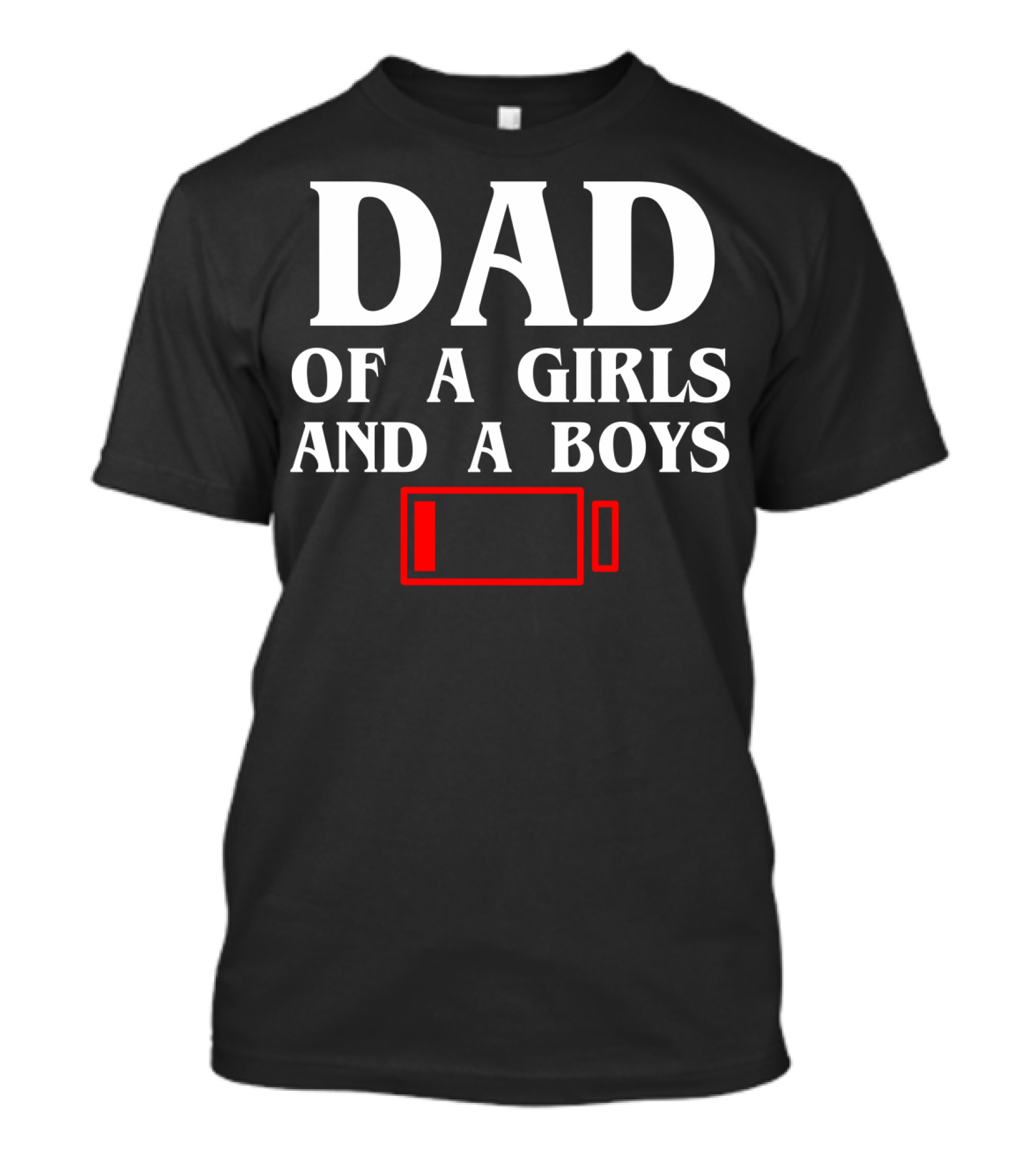 Dad Of A Girls And A Boys With Low Battery T-Shirt