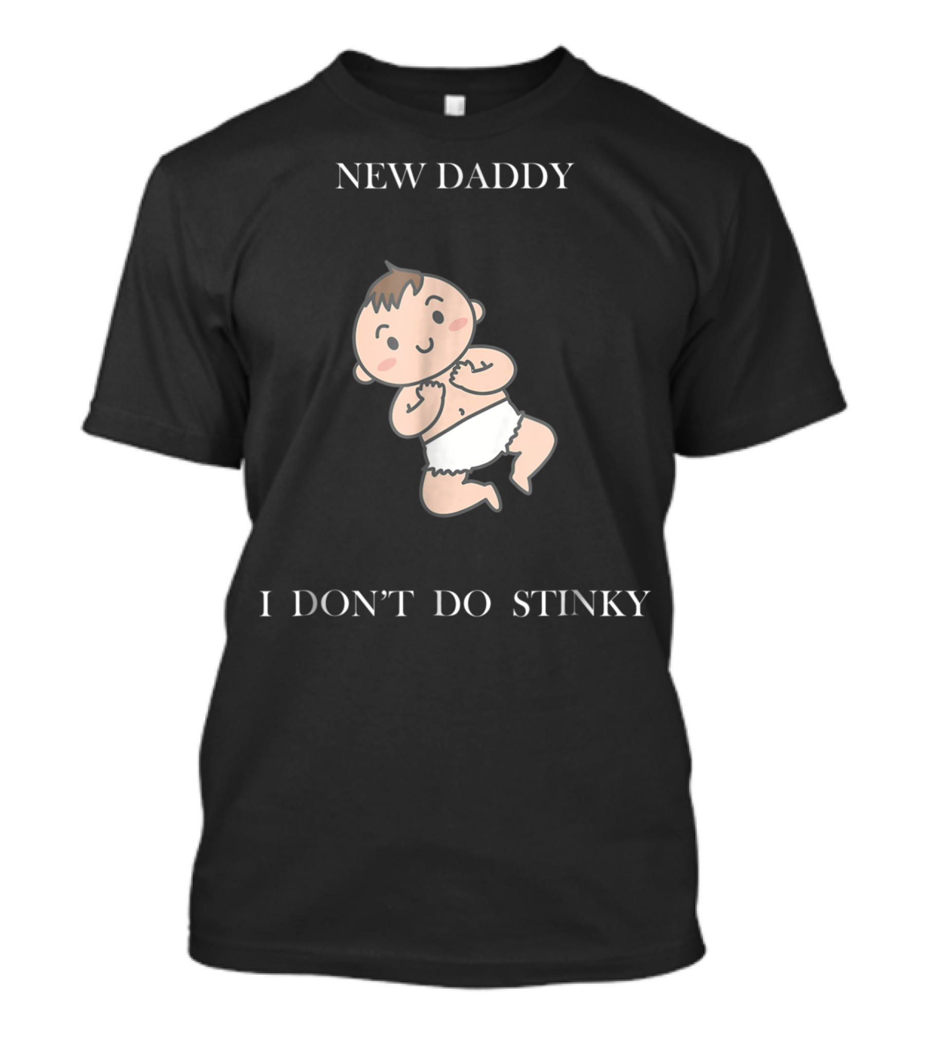New Daddy I Don't Do Stinky Baby T-Shirt