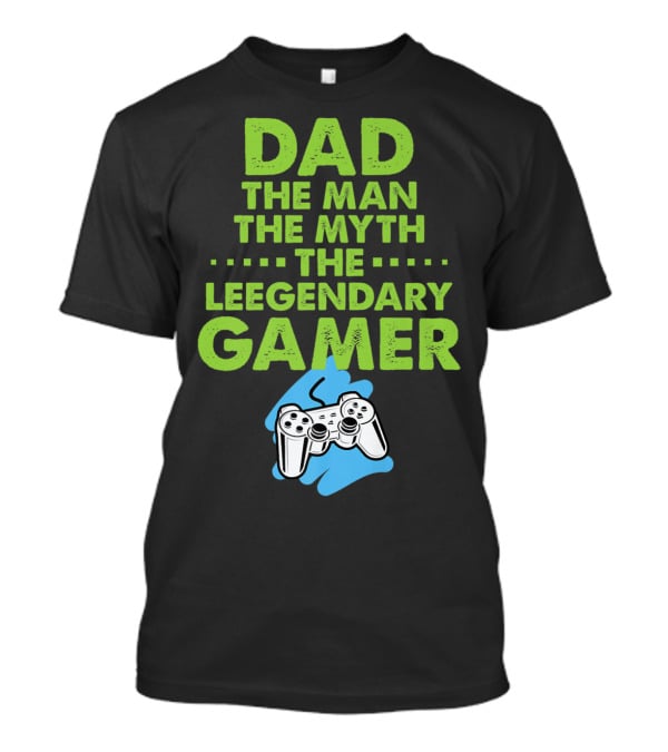 DAD The Man The Myth The Legendary Gamer Controller T-Shirt