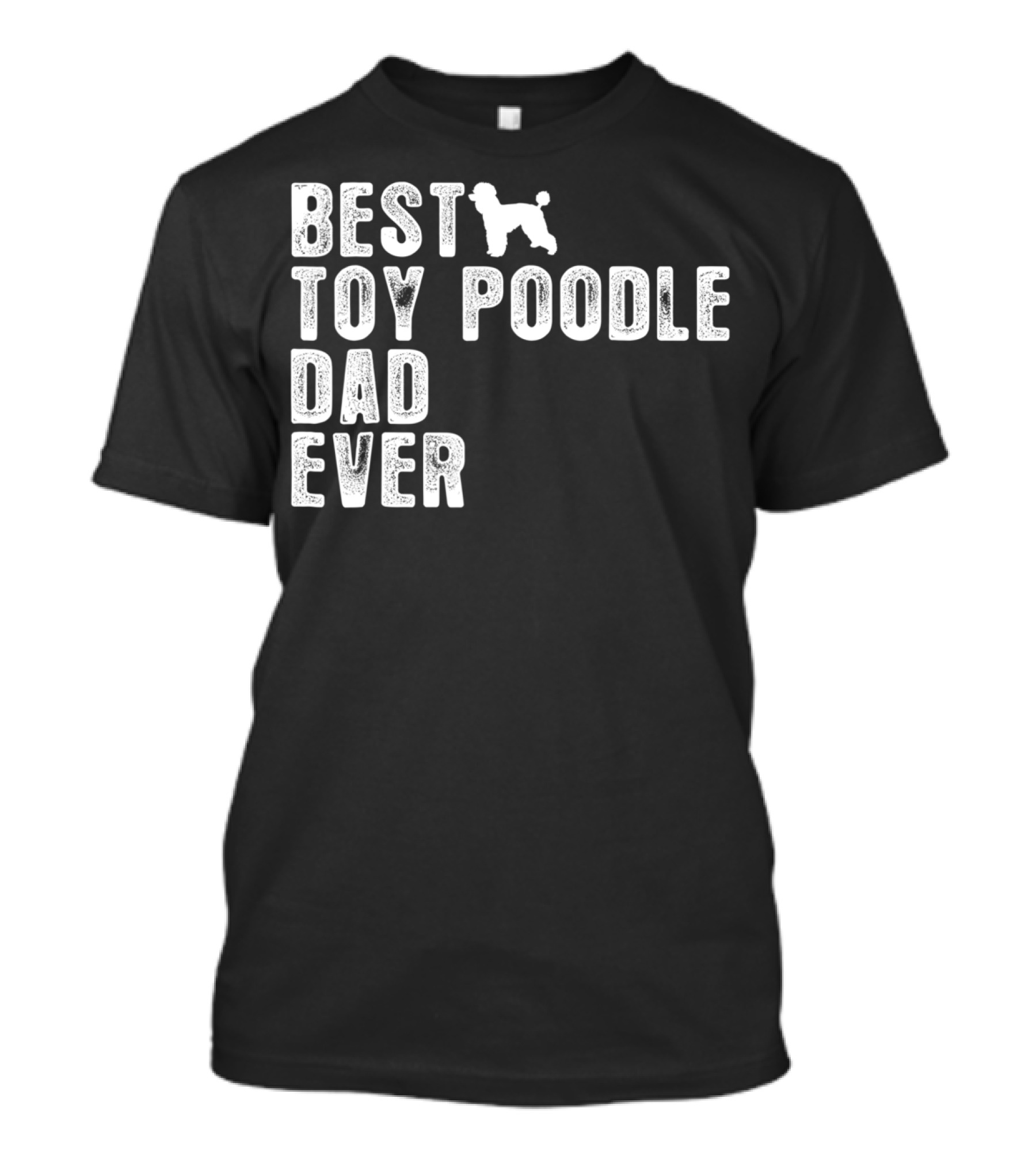 Best Toy Poodle Dad Ever With Toy Poodle T-Shirt